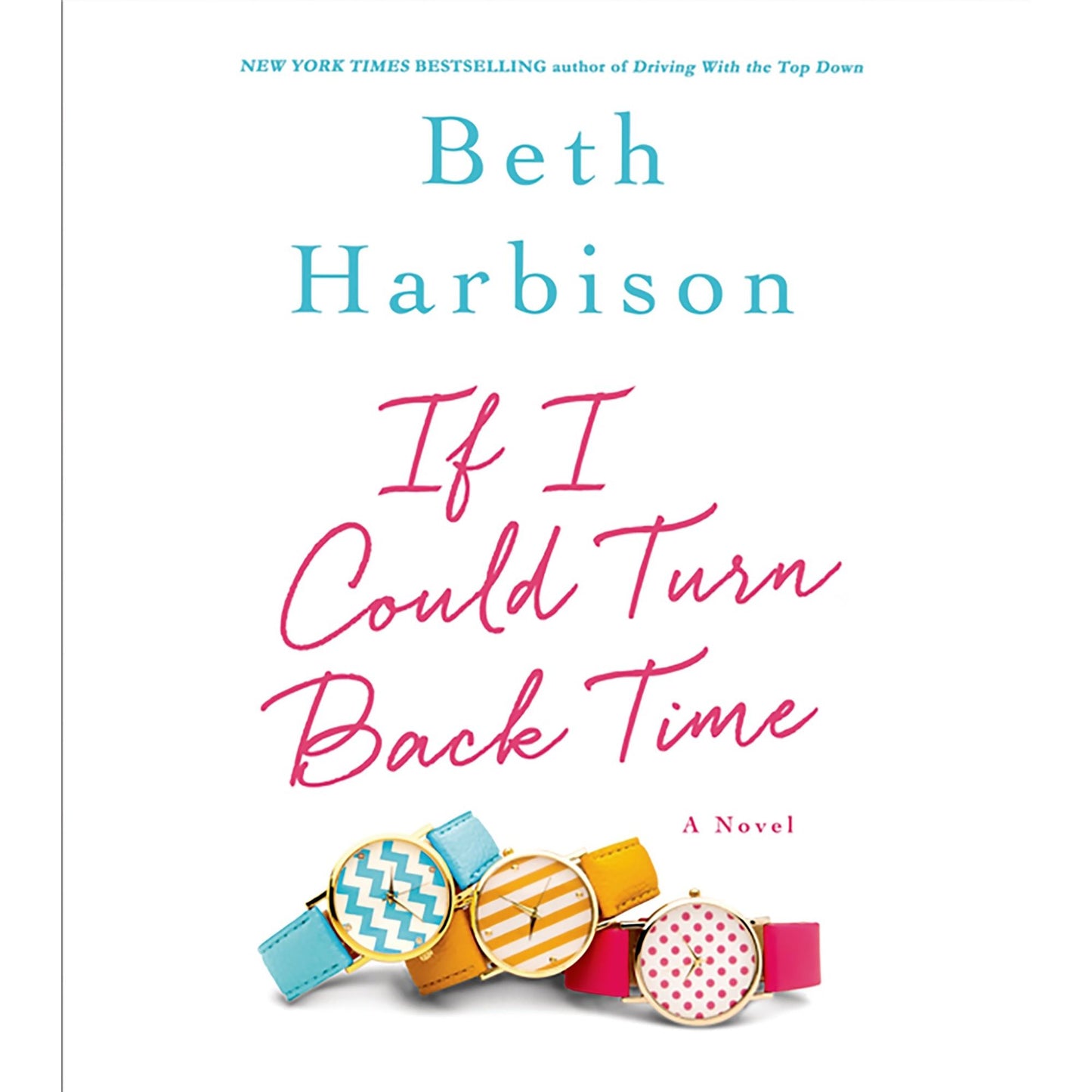 If I Could Turn Back Time: A Novel