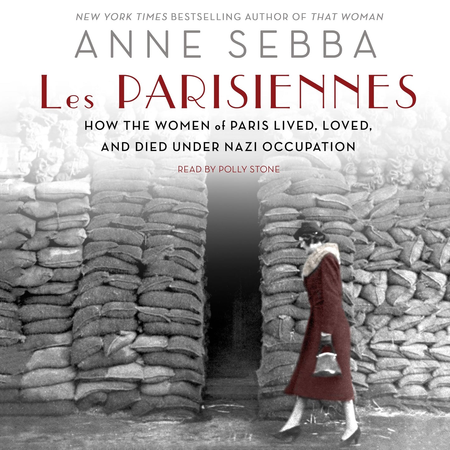 Les Parisiennes: How the Women of Paris Lived, Loved, and Died Under Nazi Occupation