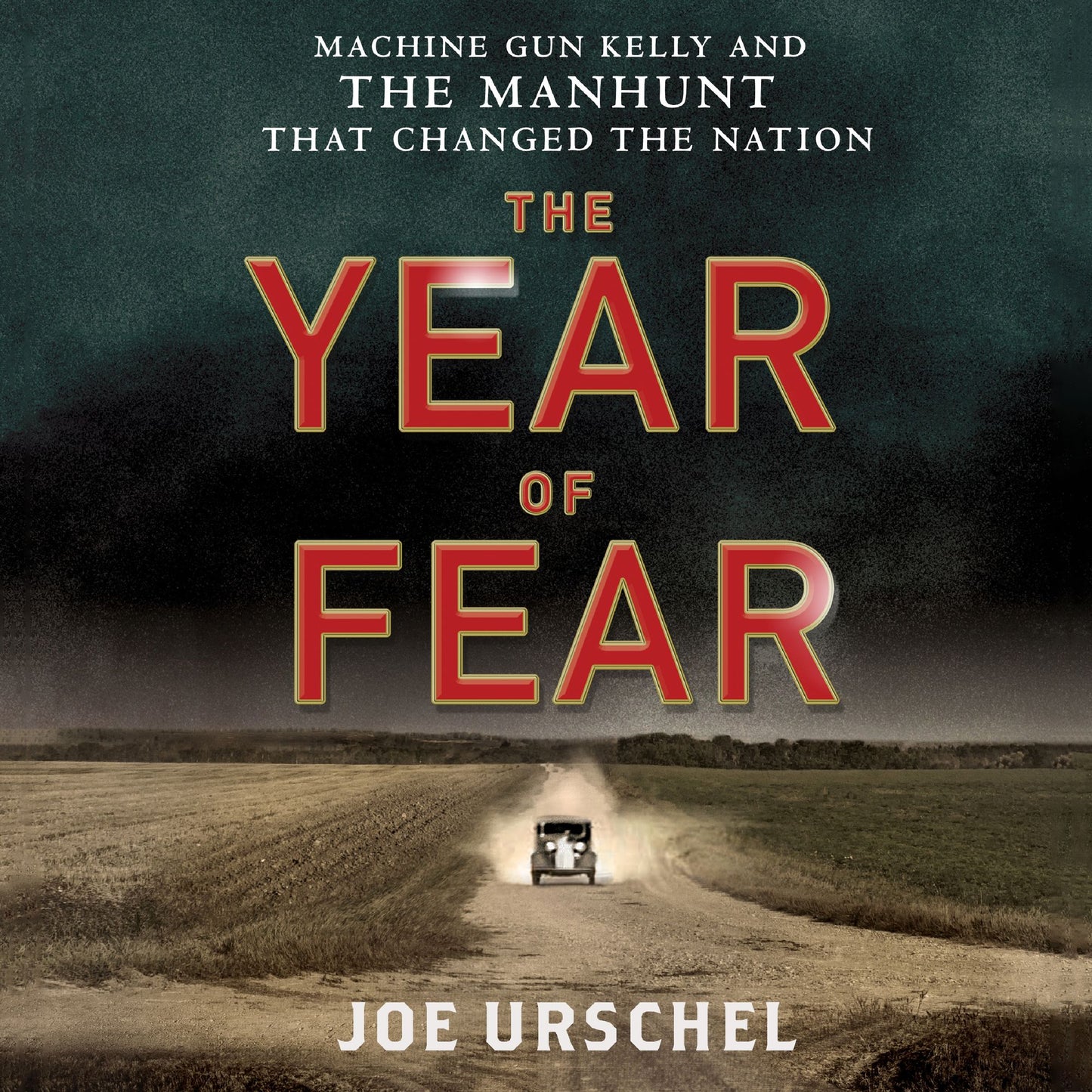 The Year of Fear: Machine Gun Kelly and the Manhunt That Changed the Nation
