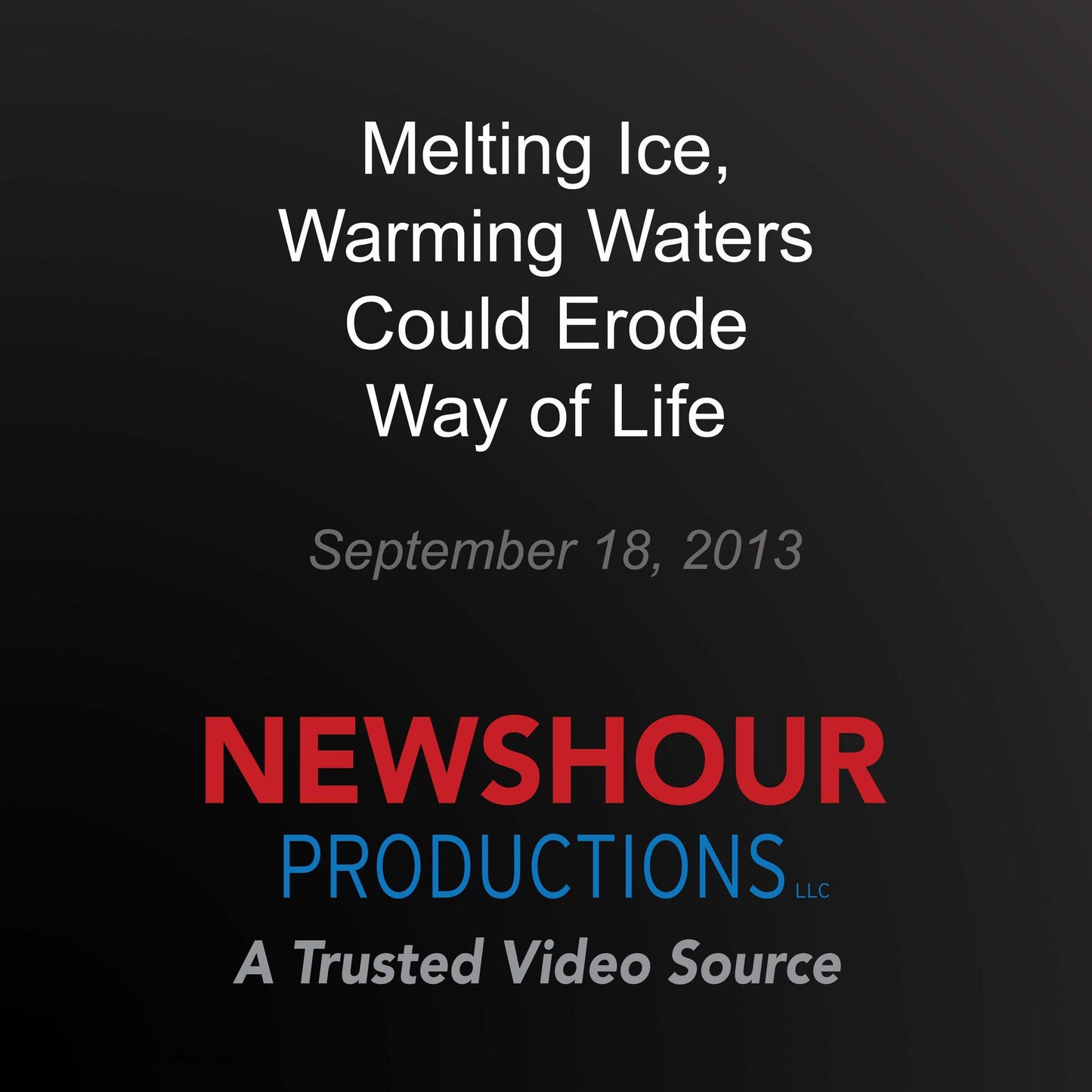 Melting Ice, Warming Waters Could Erode Way of Life