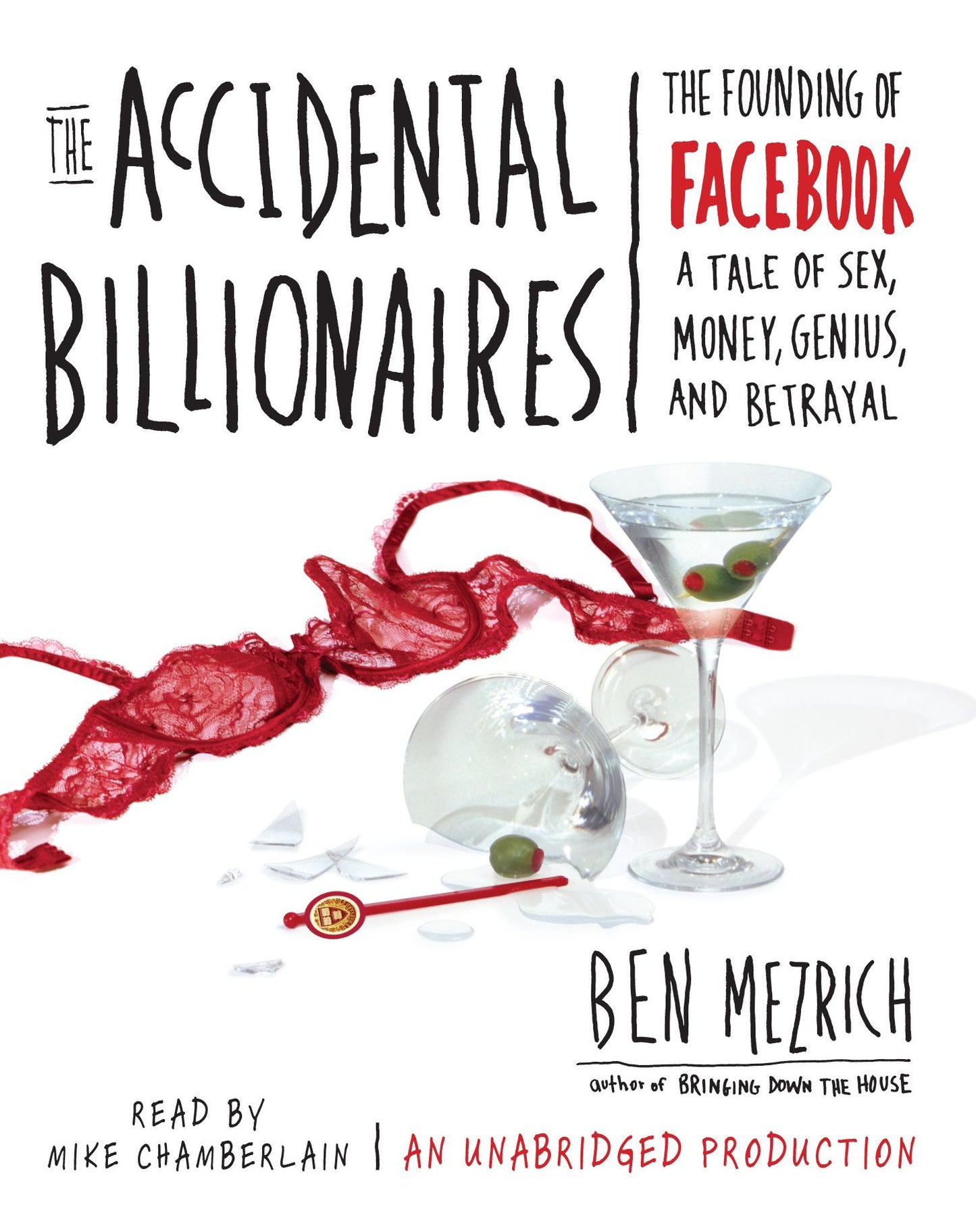 The Accidental Billionaires: The Founding of Facebook: A Tale of Sex, Money, Genius and Betrayal
