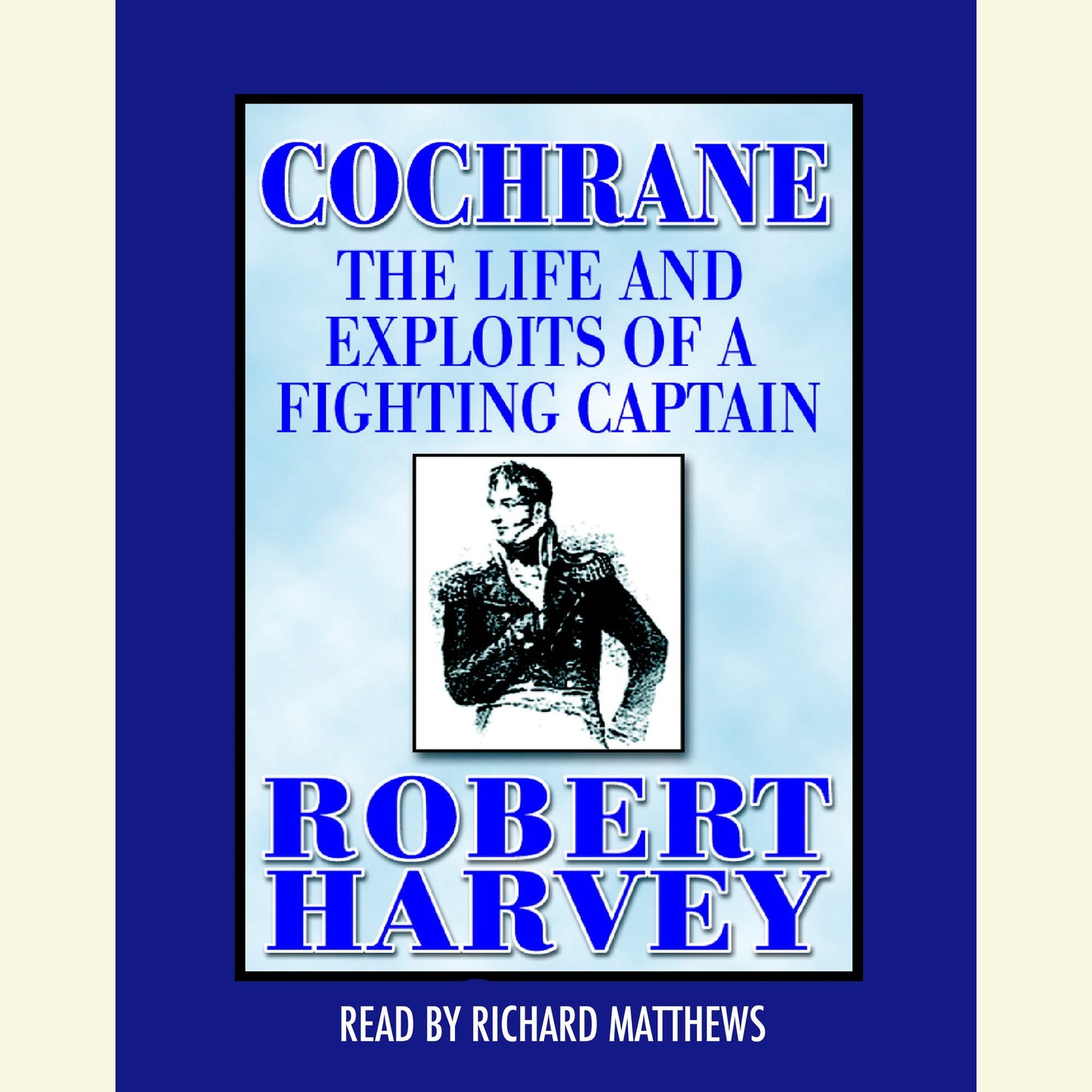 Cochrane: The Life and Exploits of a Fighting Captain