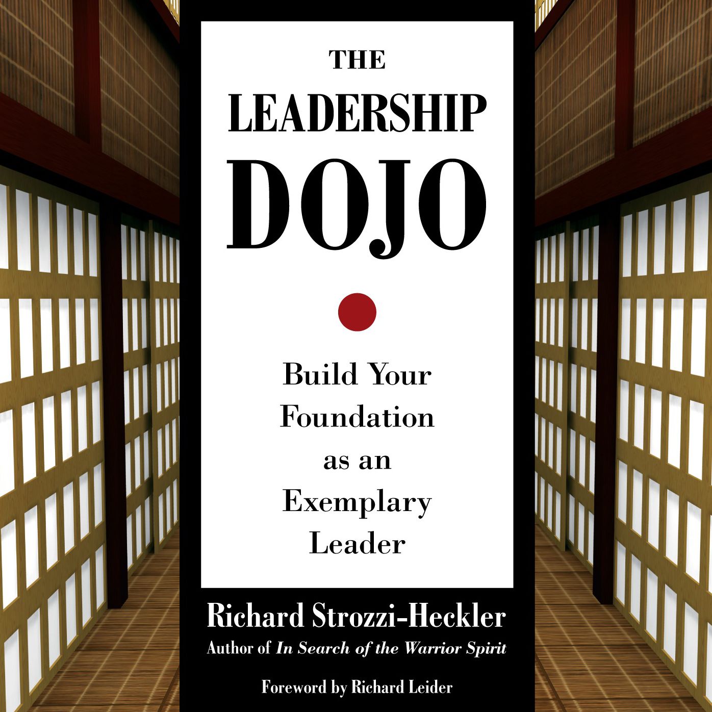The Leadership Dojo: Build Your Foundation as an Exemplary Leader