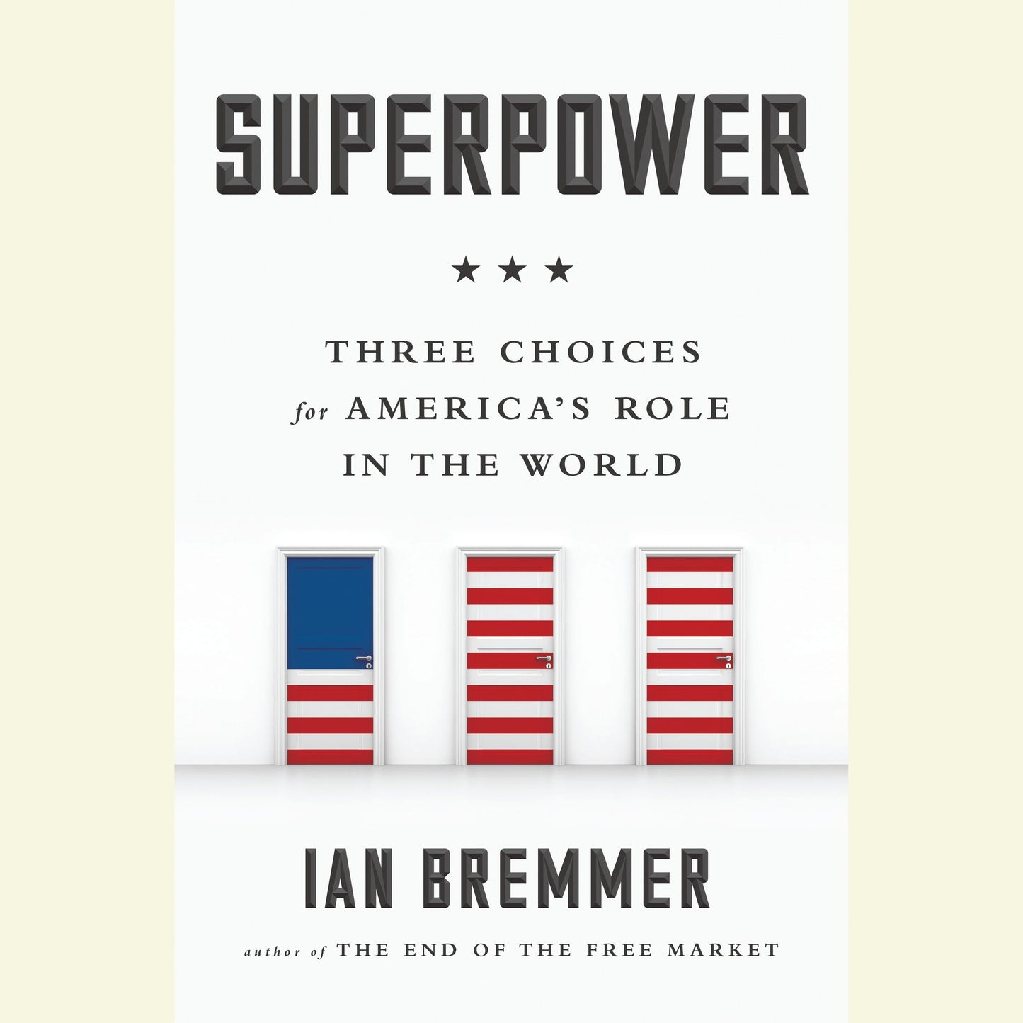Superpower: Three Choices for America's Role in the World