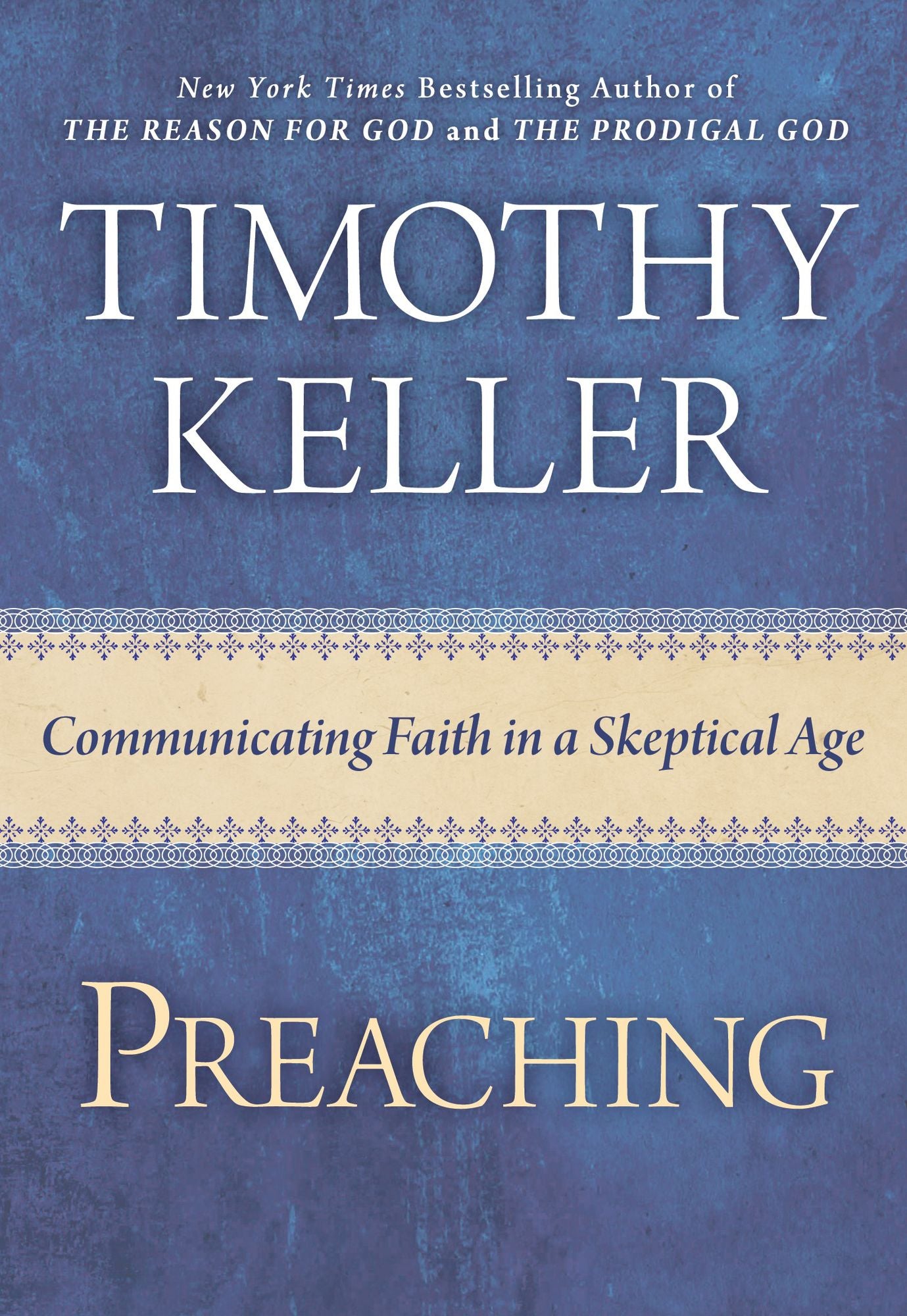 Preaching: Communicating Faith in an Age of Skepticism