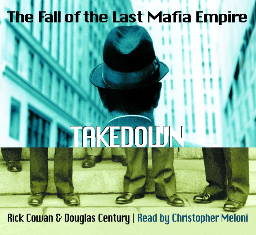 Takedown: The Fall of the Last Mafia Empire (Abridged)