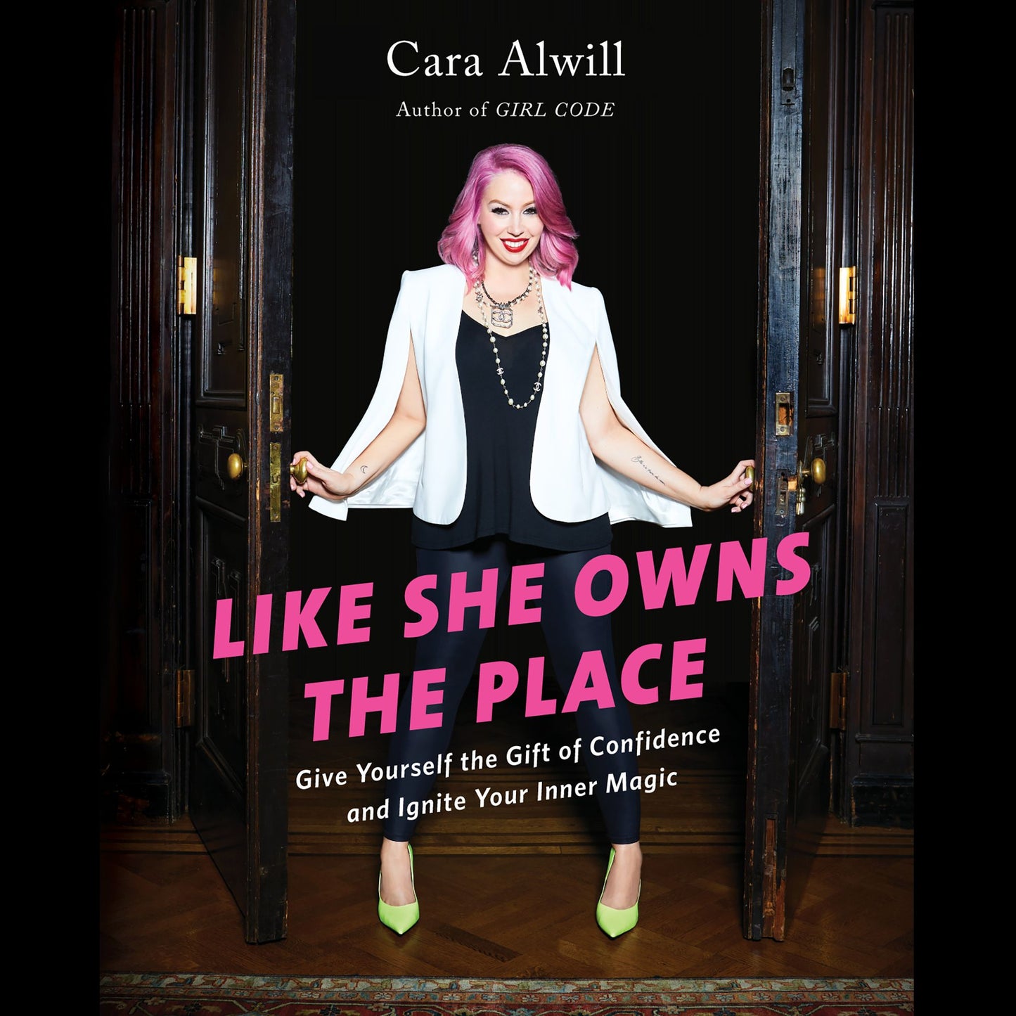 Like She Owns the Place: Give Yourself the Gift of Confidence and Ignite Your Inner Magic