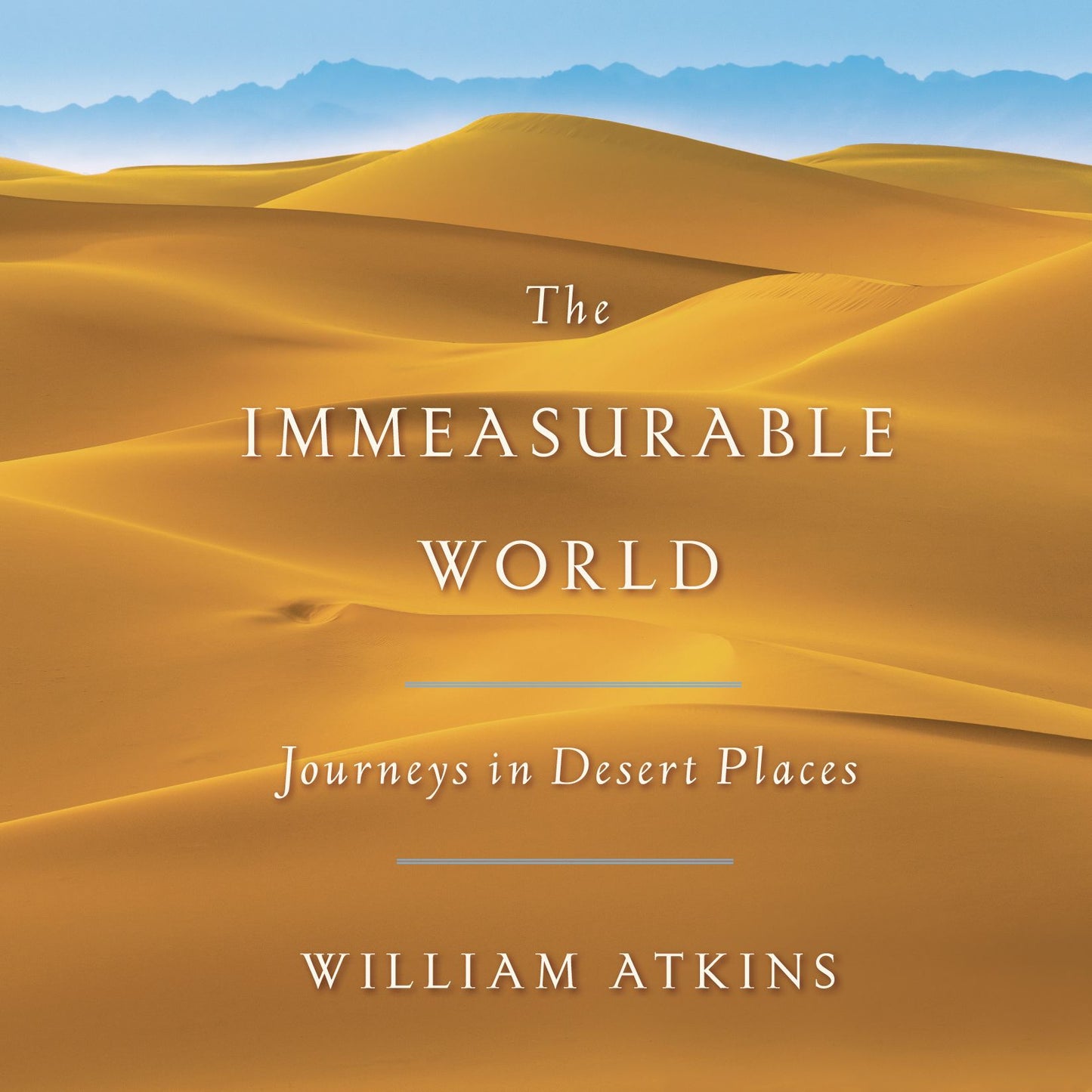 The Immeasurable World: Journeys in Desert Places