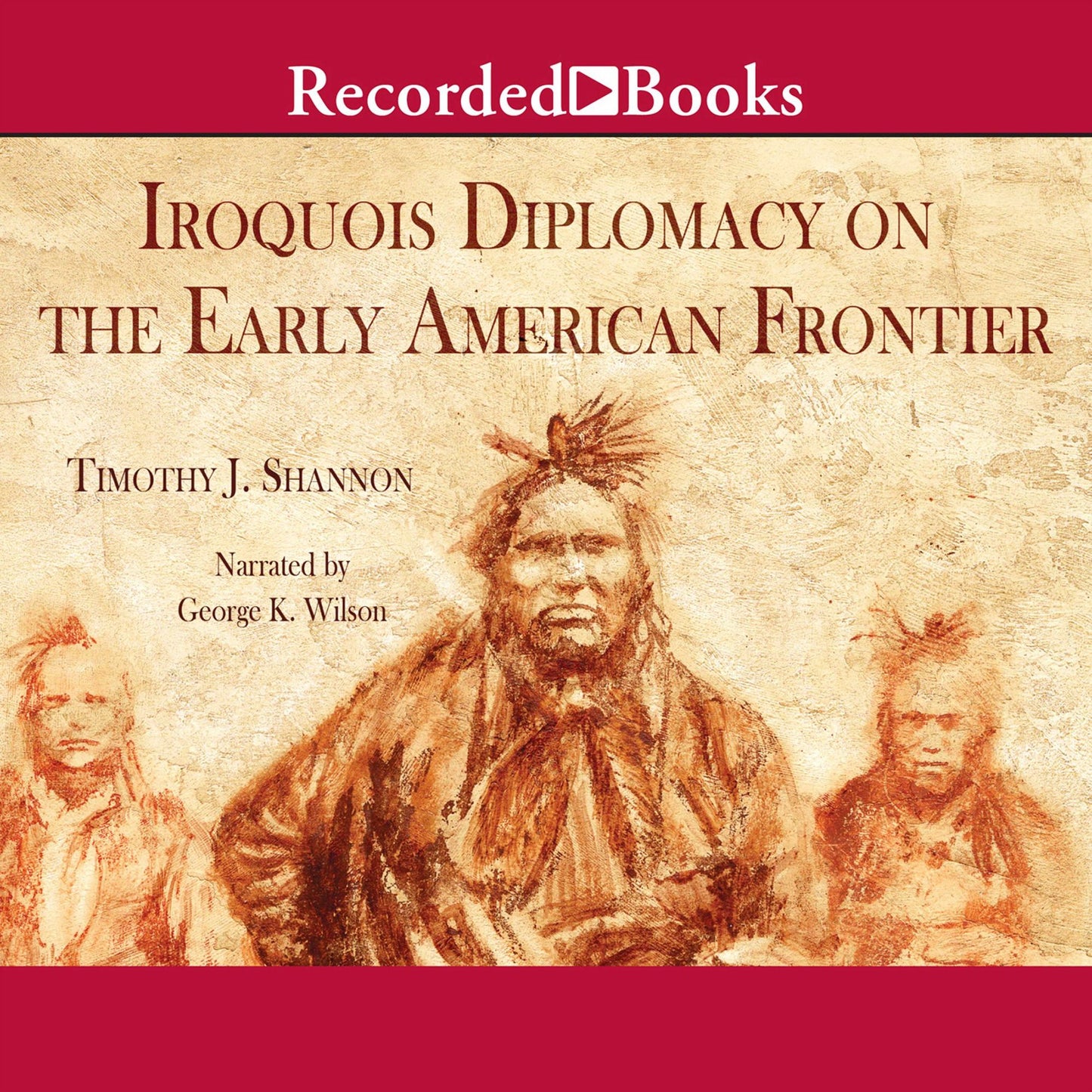 The Iroquois and Diplomacy on the Early American Frontier