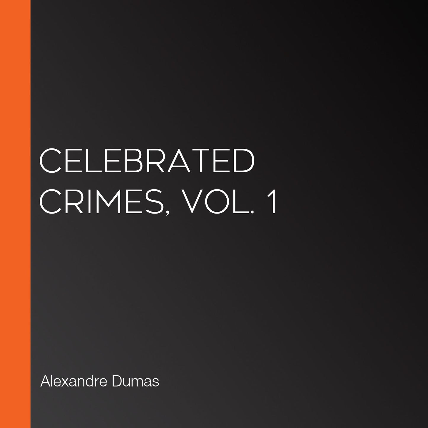 Celebrated Crimes, Vol. 1