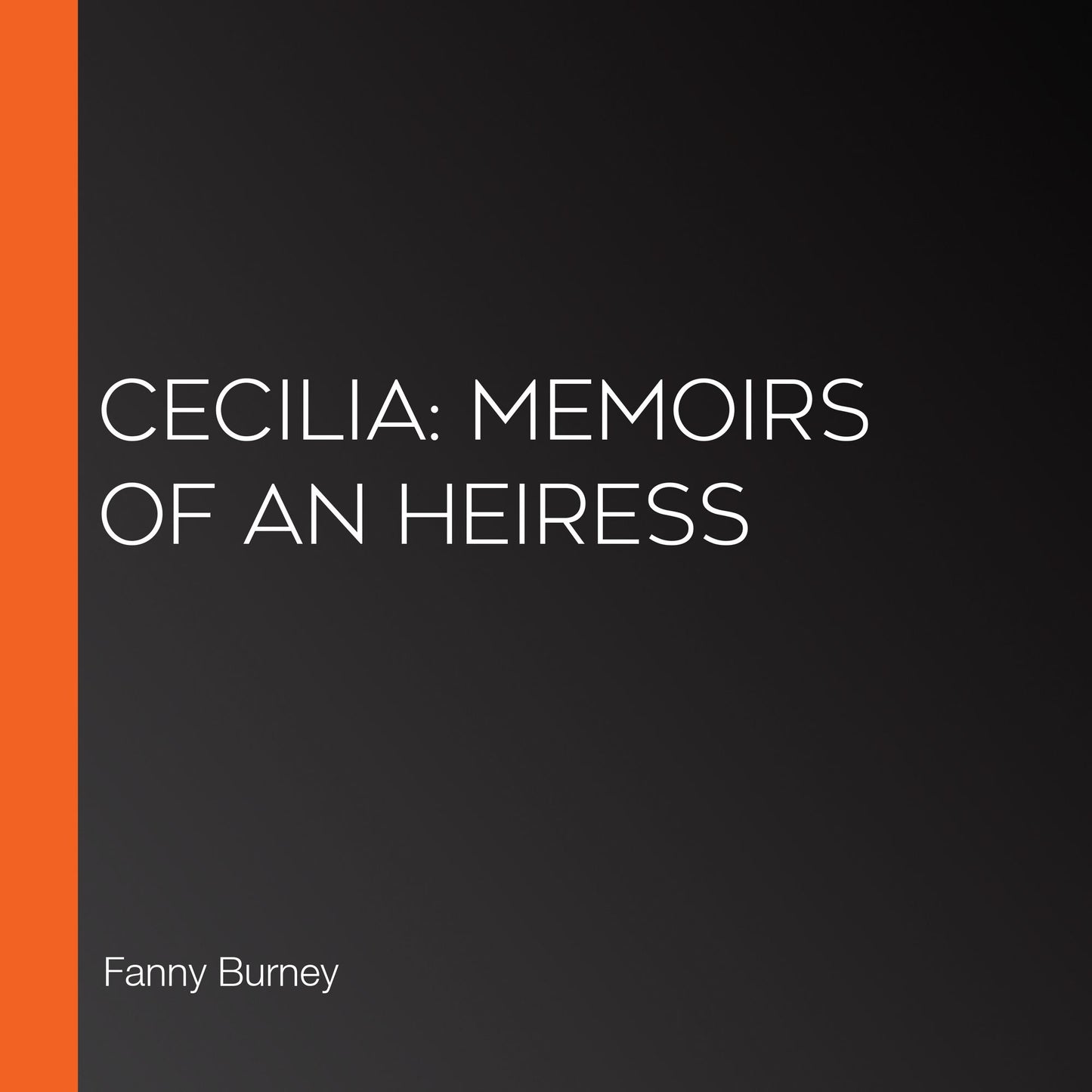 Cecilia: Memoirs of an Heiress