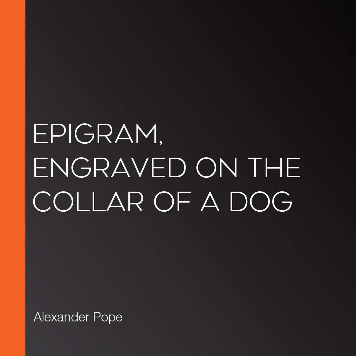 Epigram, engraved on the Collar of a Dog