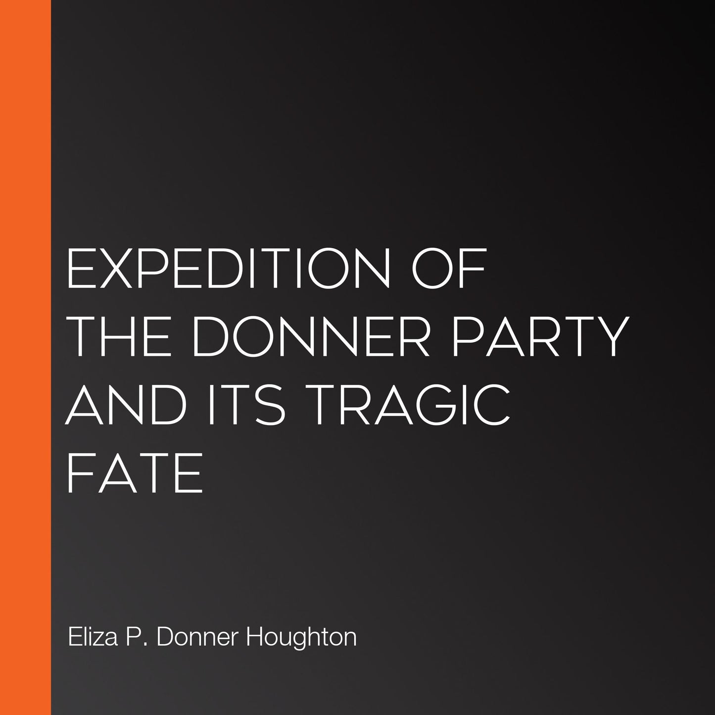 Expedition of the Donner Party and its Tragic Fate