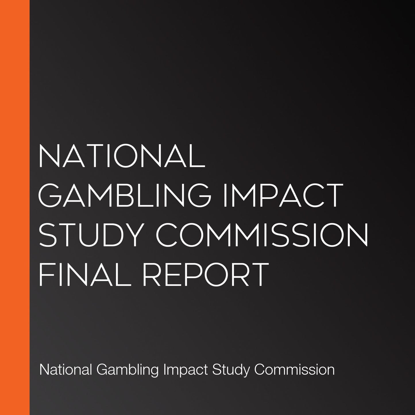 National Gambling Impact Study Commission Final Report