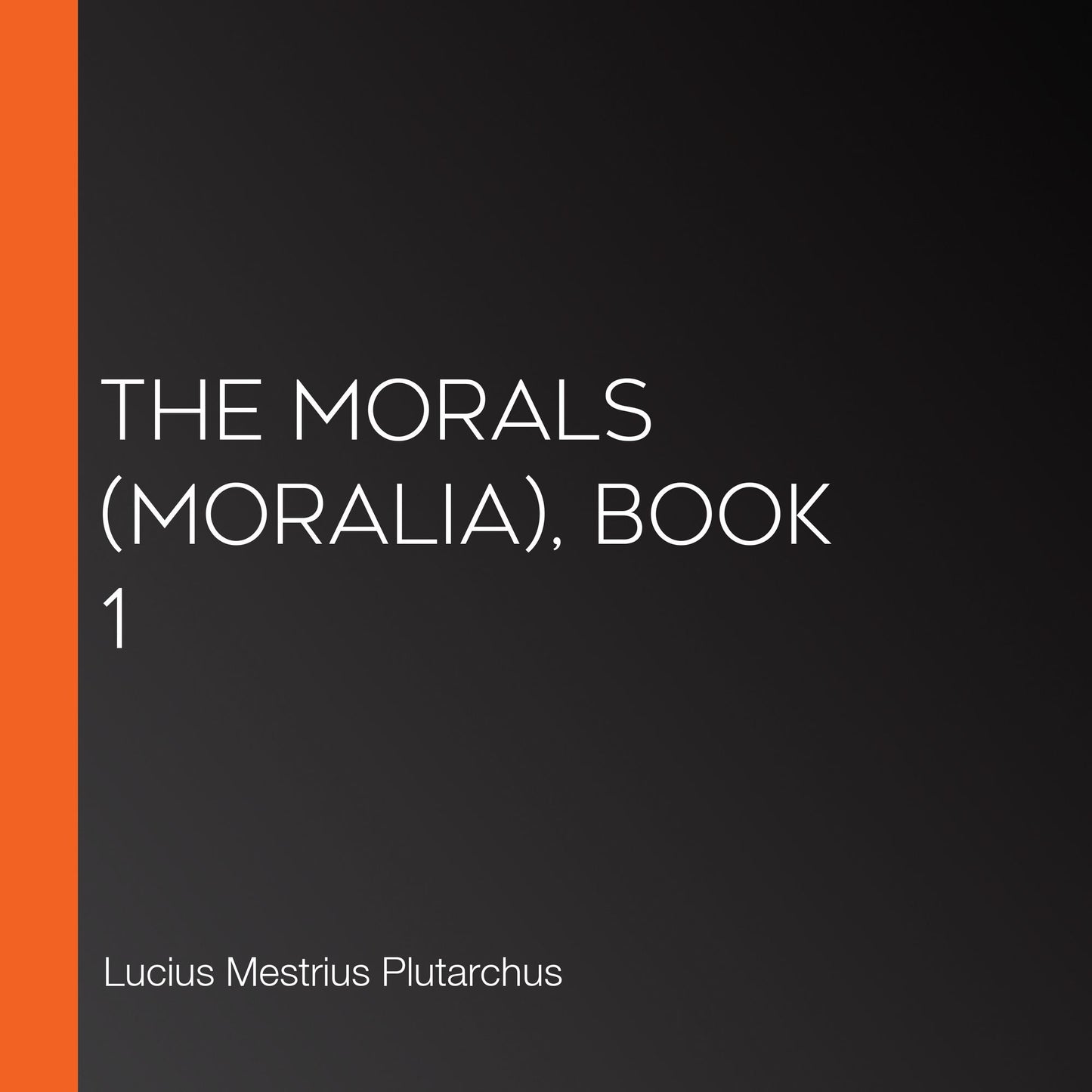 The Morals (Moralia), Book 1