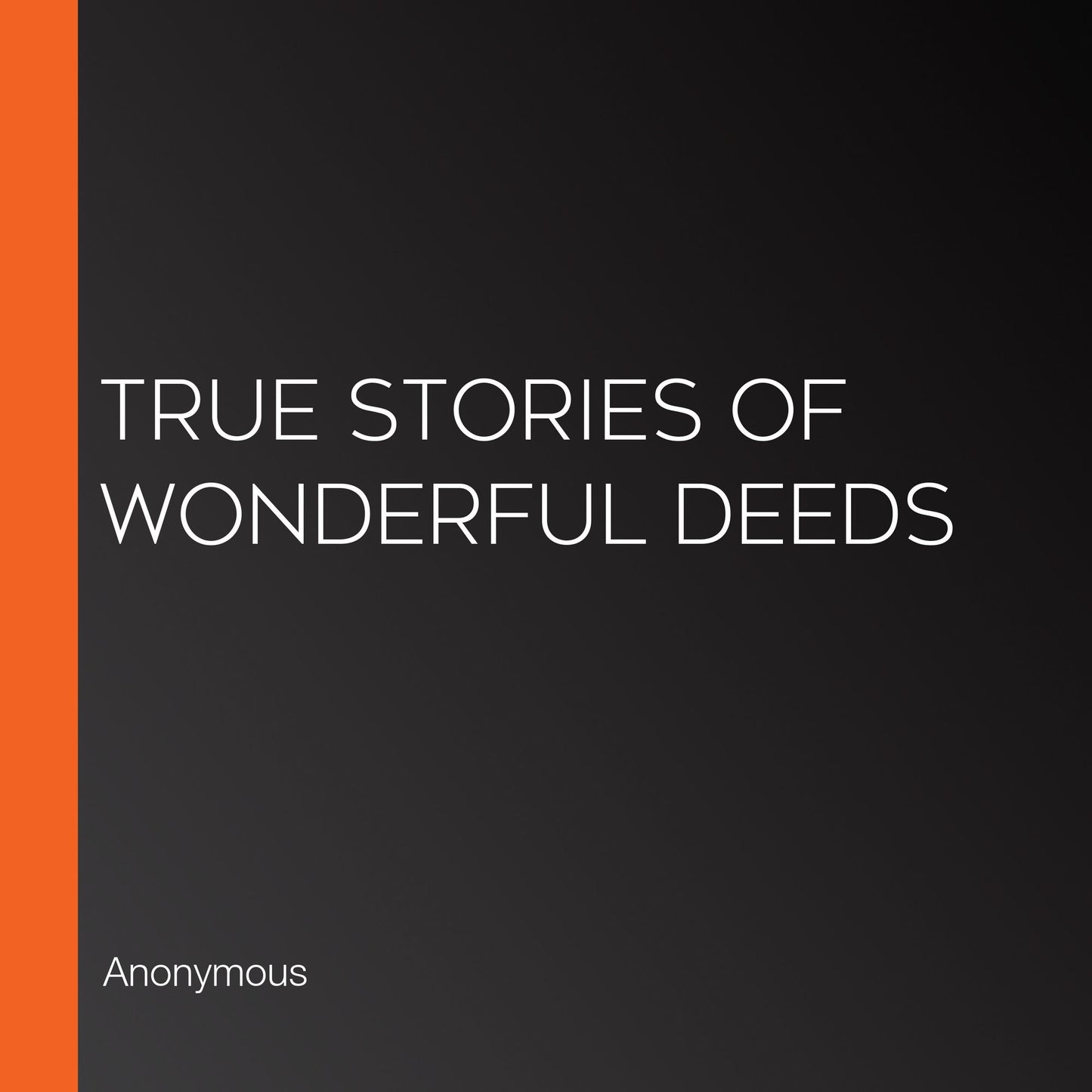 True Stories of Wonderful Deeds