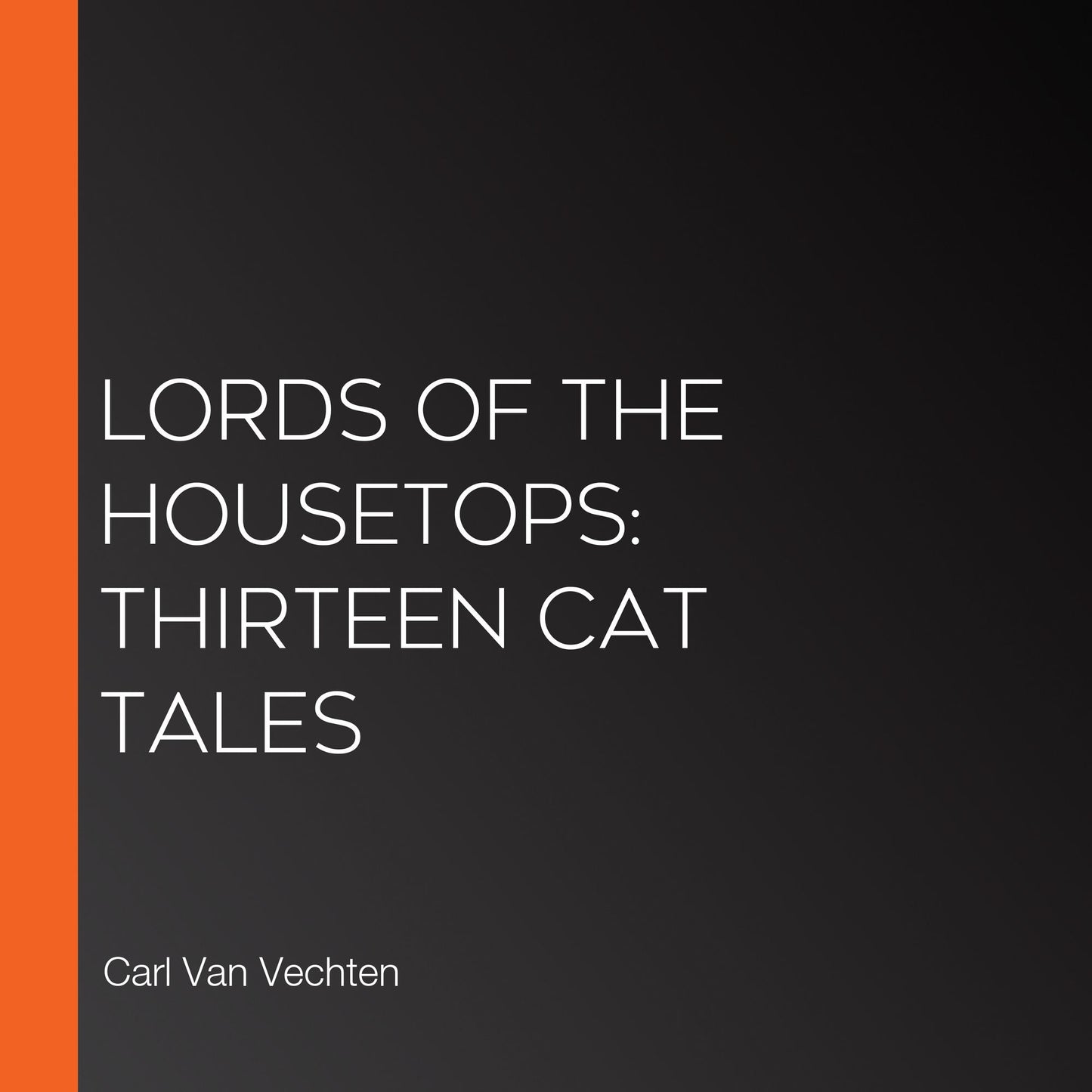 Lords of the Housetops: Thirteen Cat Tales