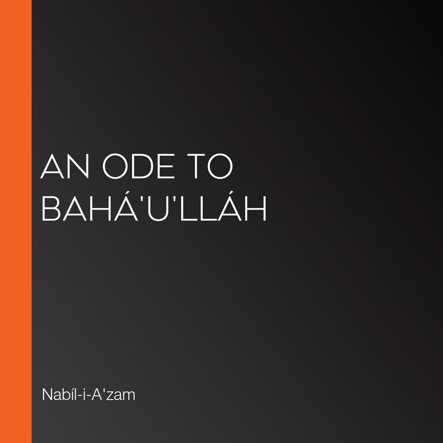 A Ode to BahÃ¡'u'llÃ¡h