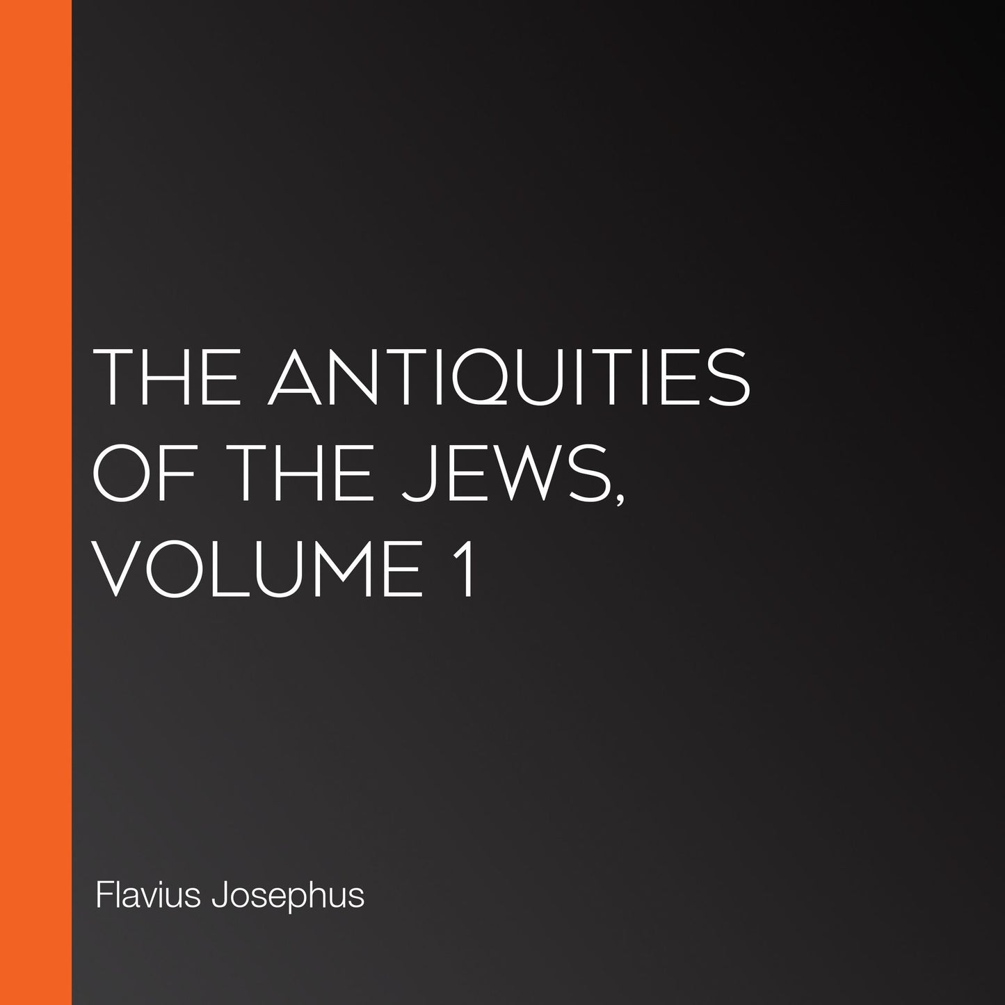 The Antiquities of the Jews, Volume 1