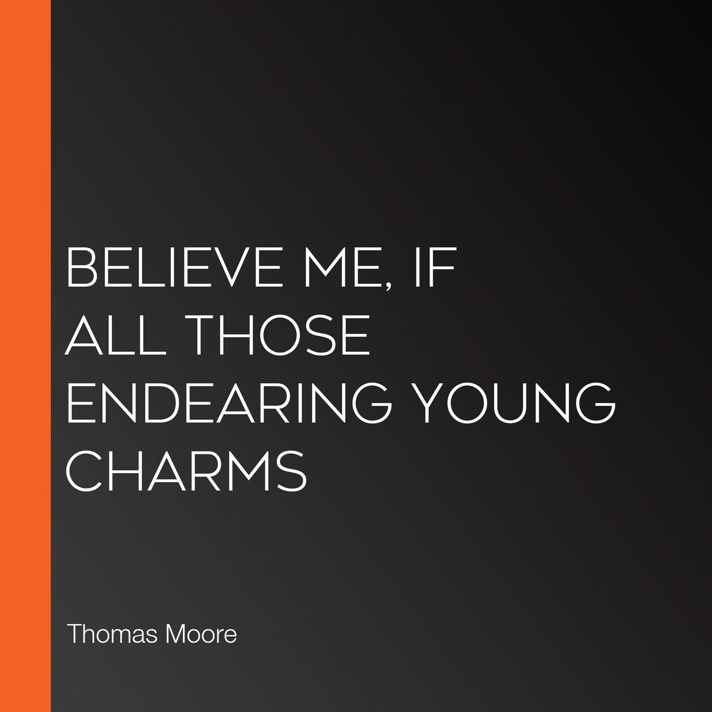 Believe Me, if All Those Endearing Young Charms