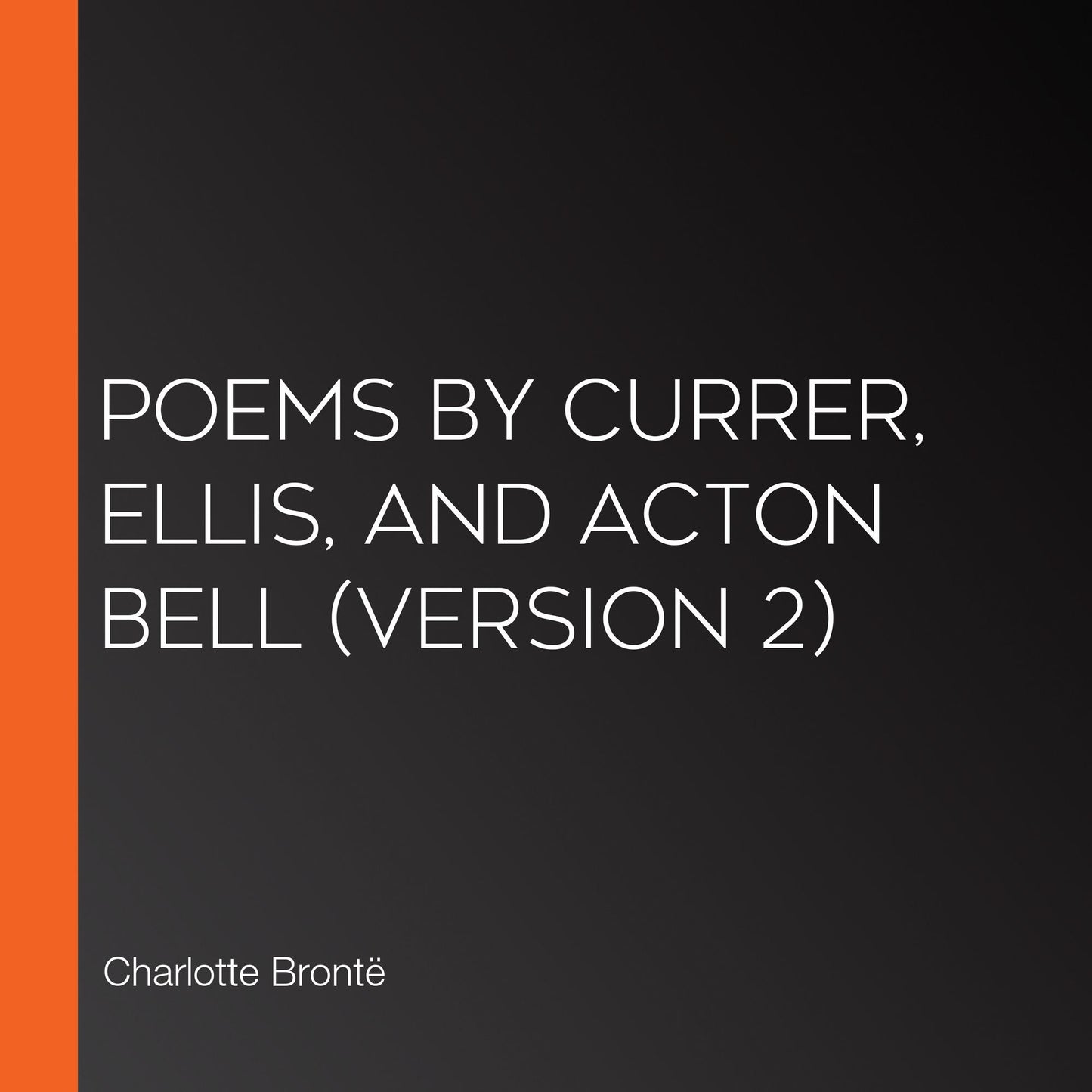 Poems by Currer, Ellis, and Acton Bell (version 2)