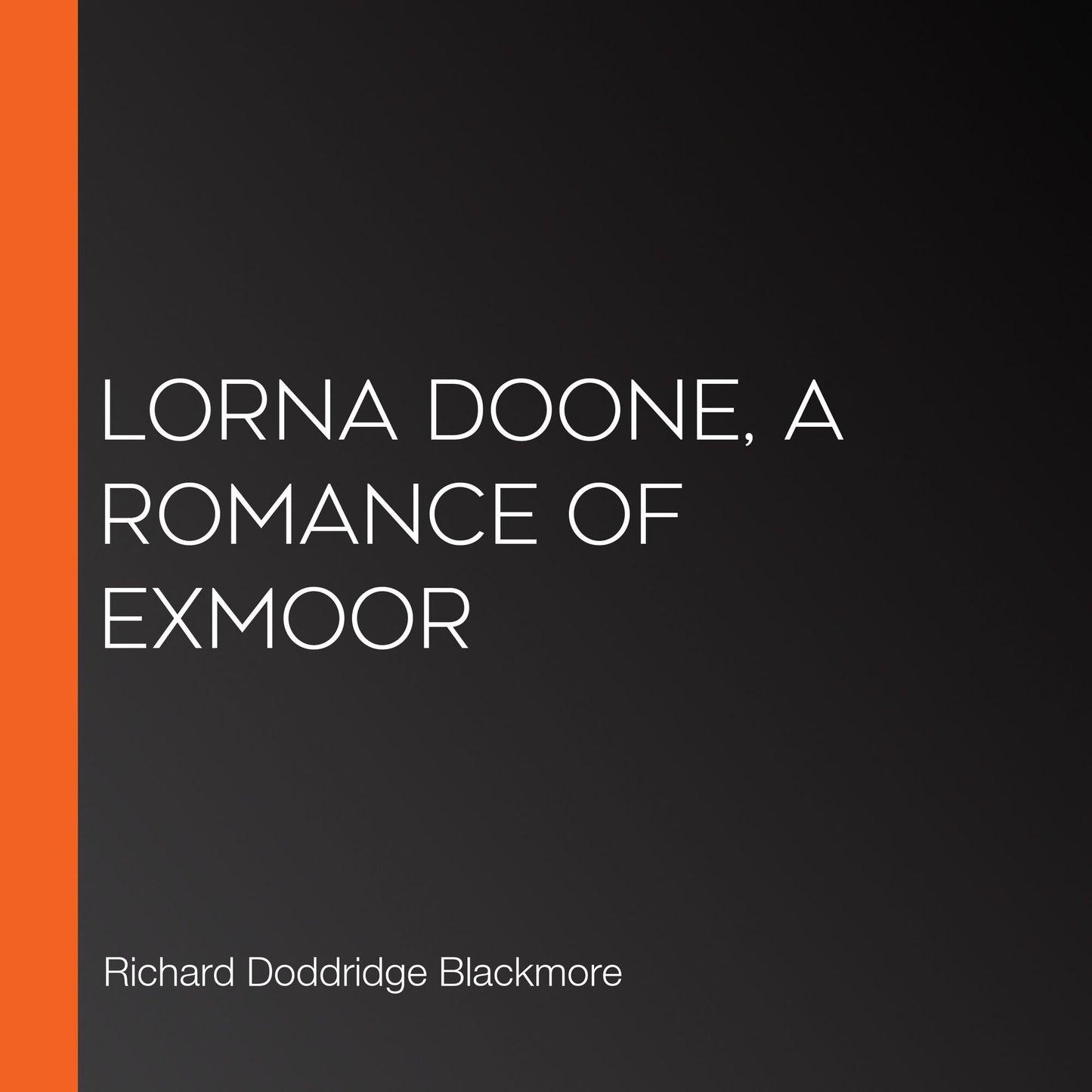 Lorna Doone, a Romance of Exmoor