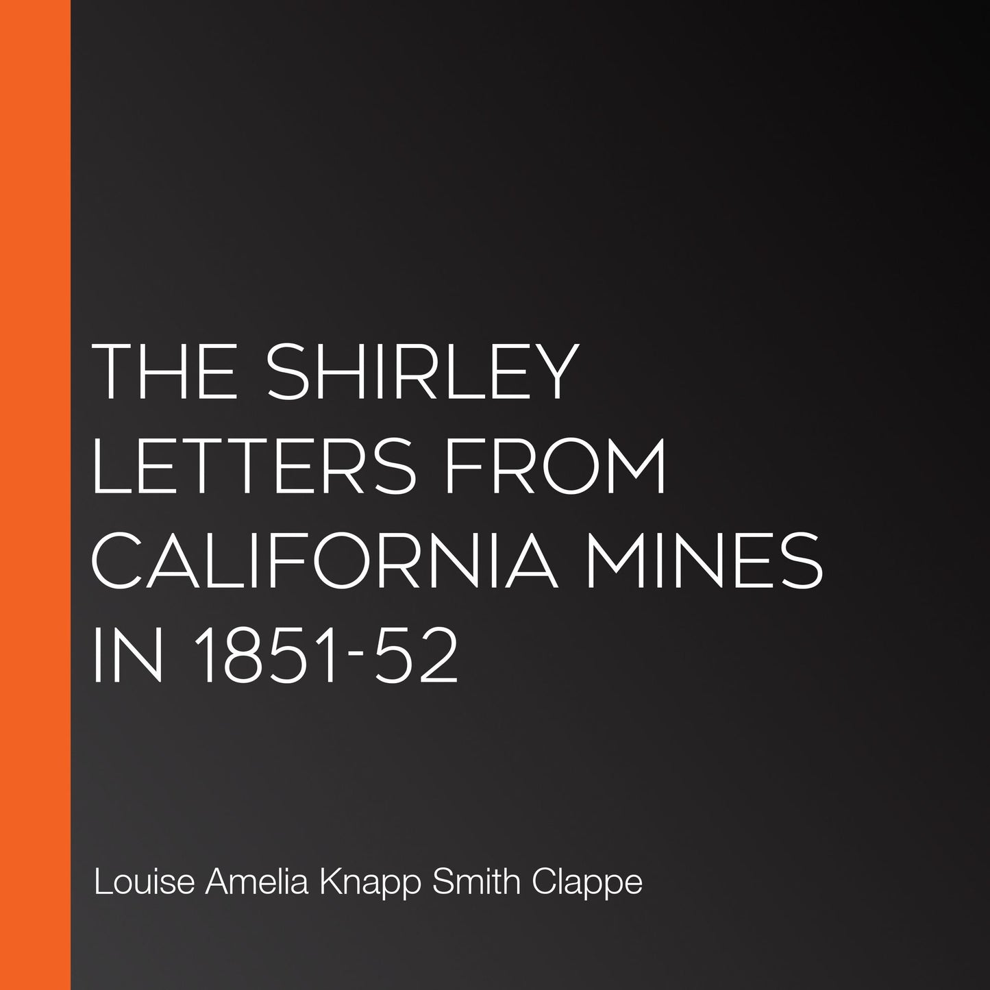 The Shirley Letters from California Mines in 1851-52
