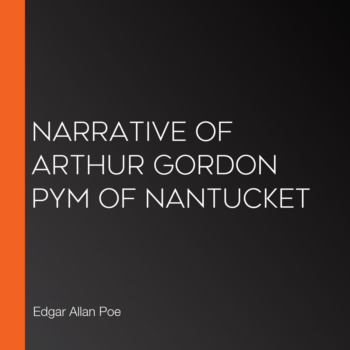 Narrative of Arthur Gordon Pym of Nantucket
