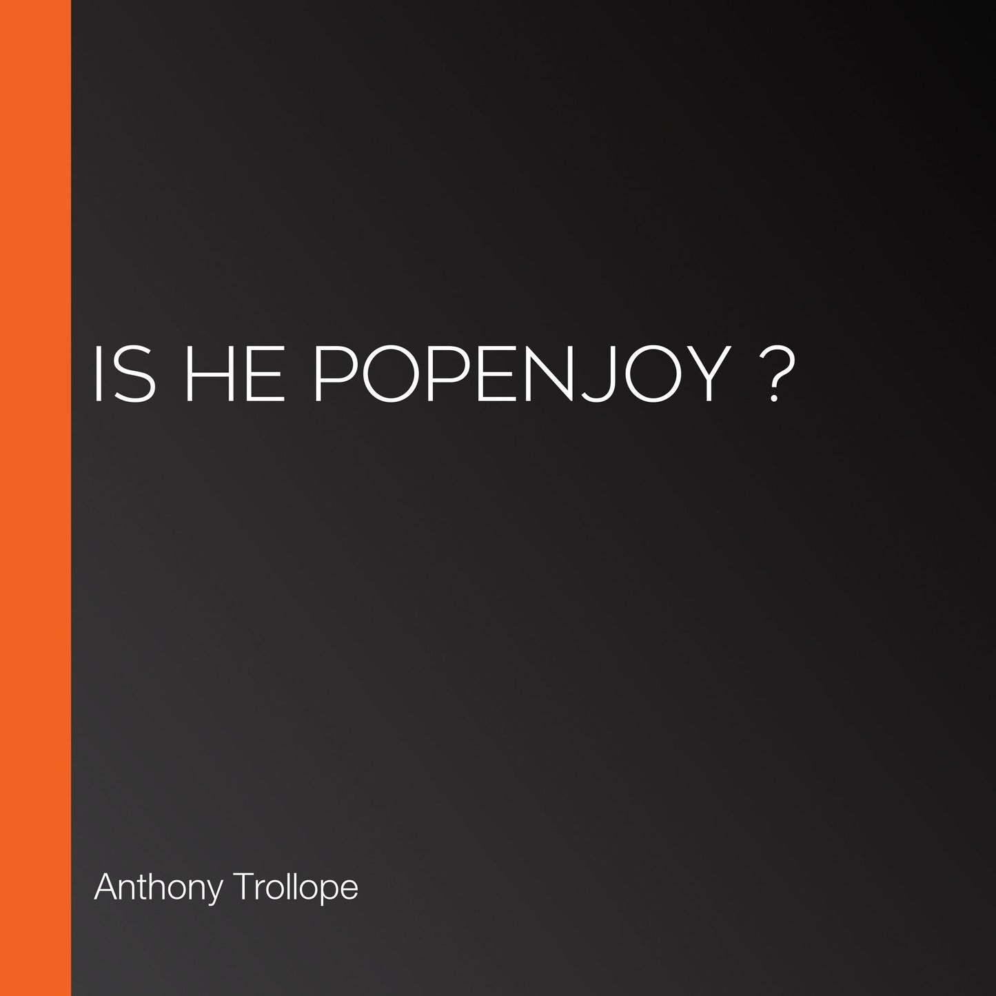 Is He Popenjoy ?