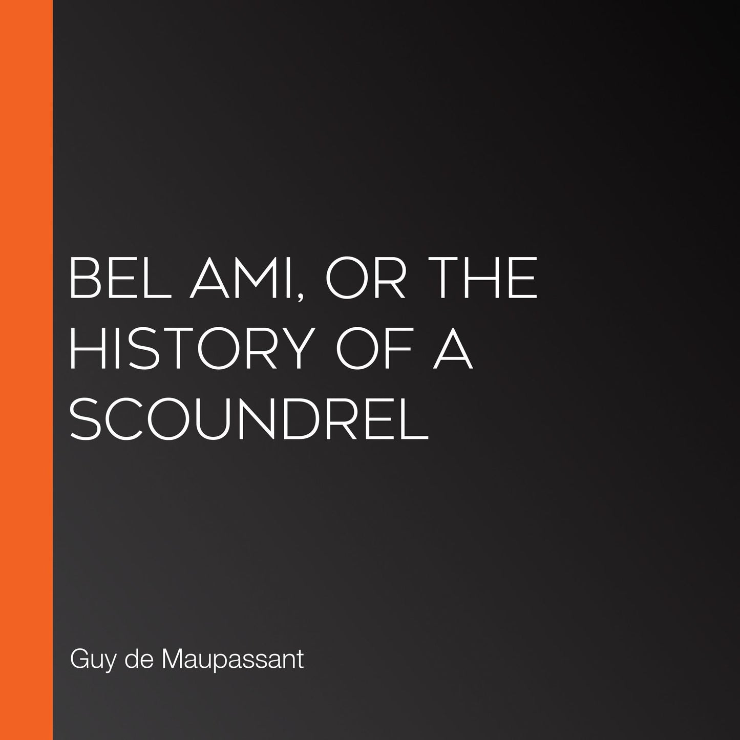 Bel Ami, or The History of a Scoundrel