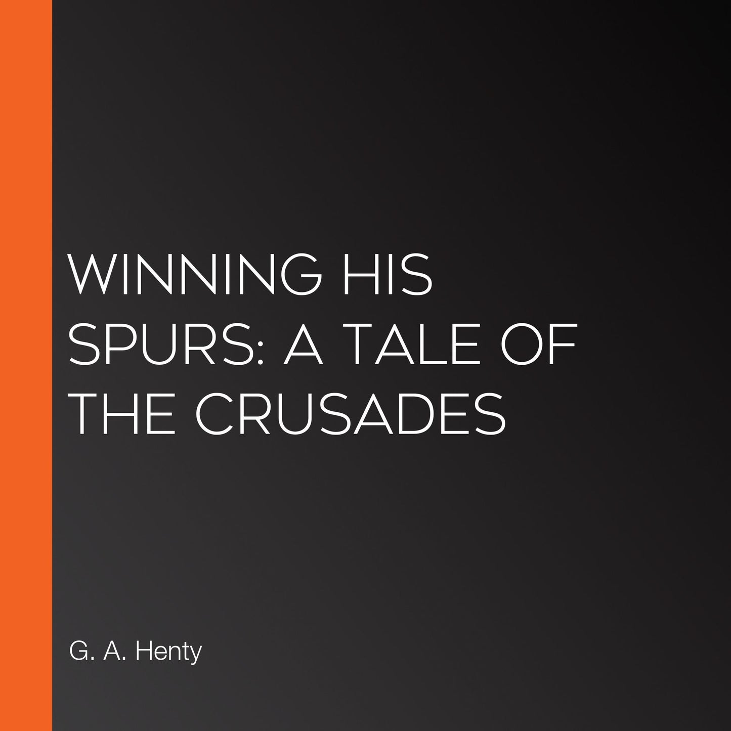 Winning His Spurs: A Tale of the Crusades