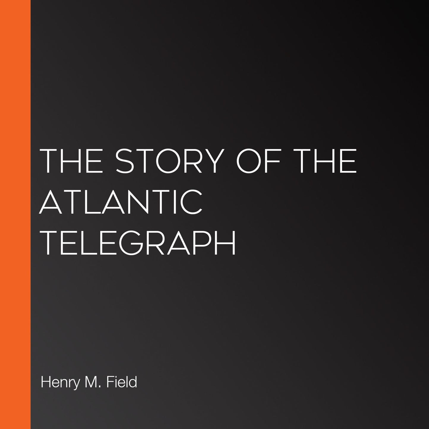 The Story of the Atlantic Telegraph