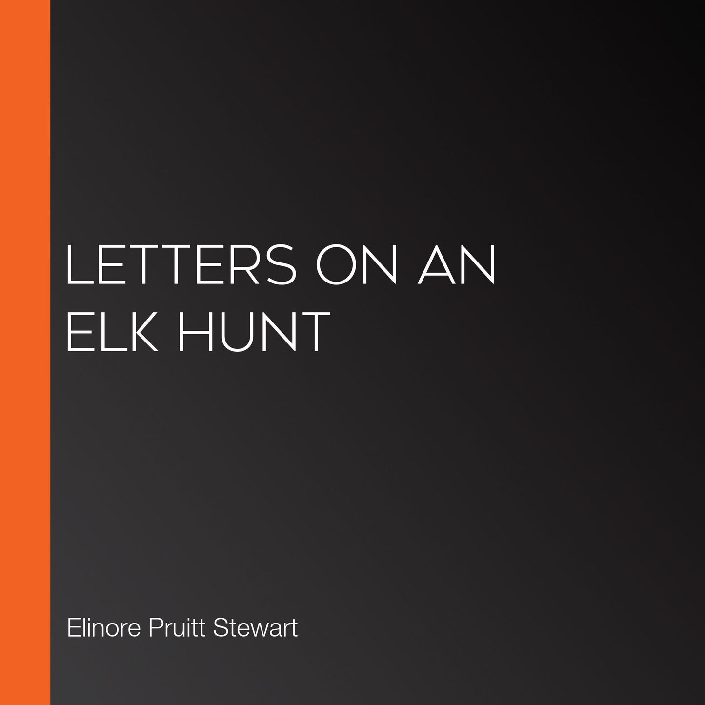 Letters on an Elk Hunt