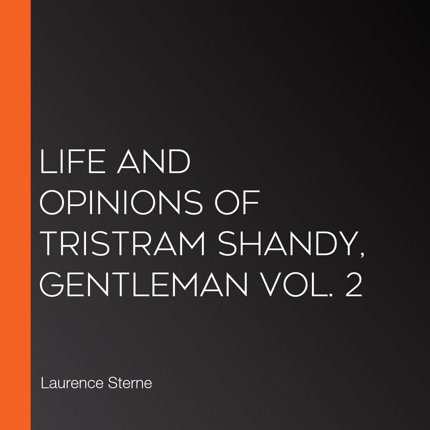Life and Opinions of Tristram Shandy, Gentleman Vol. 2