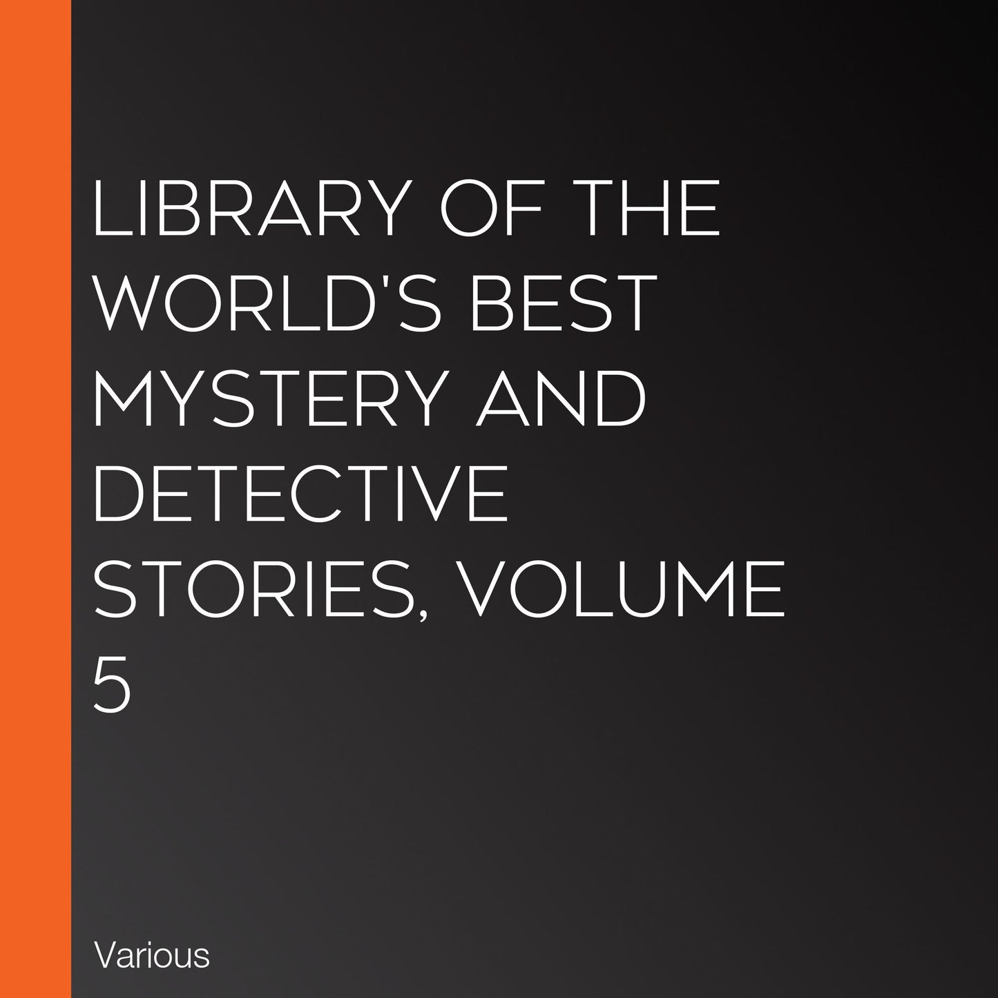Library of the World's Best Mystery and Detective Stories, Volume 5