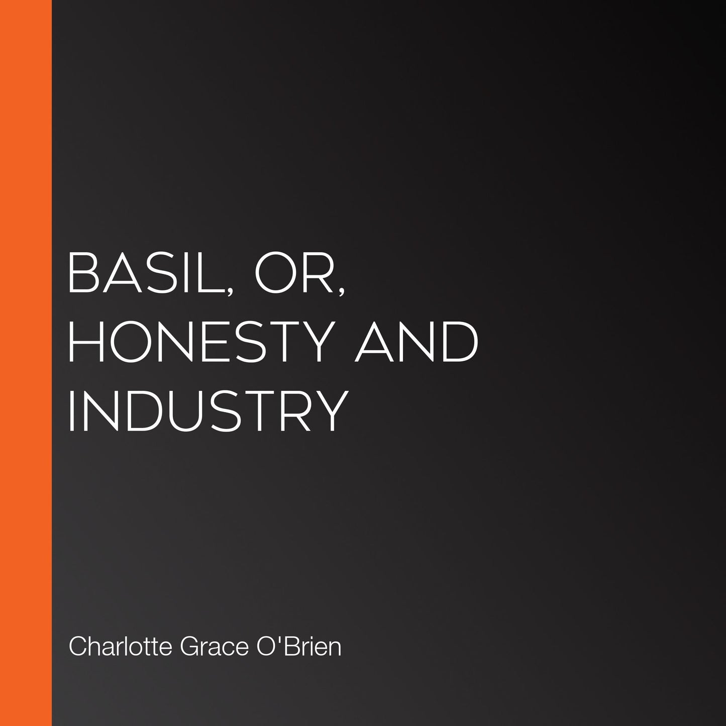 Basil, or, Honesty and Industry