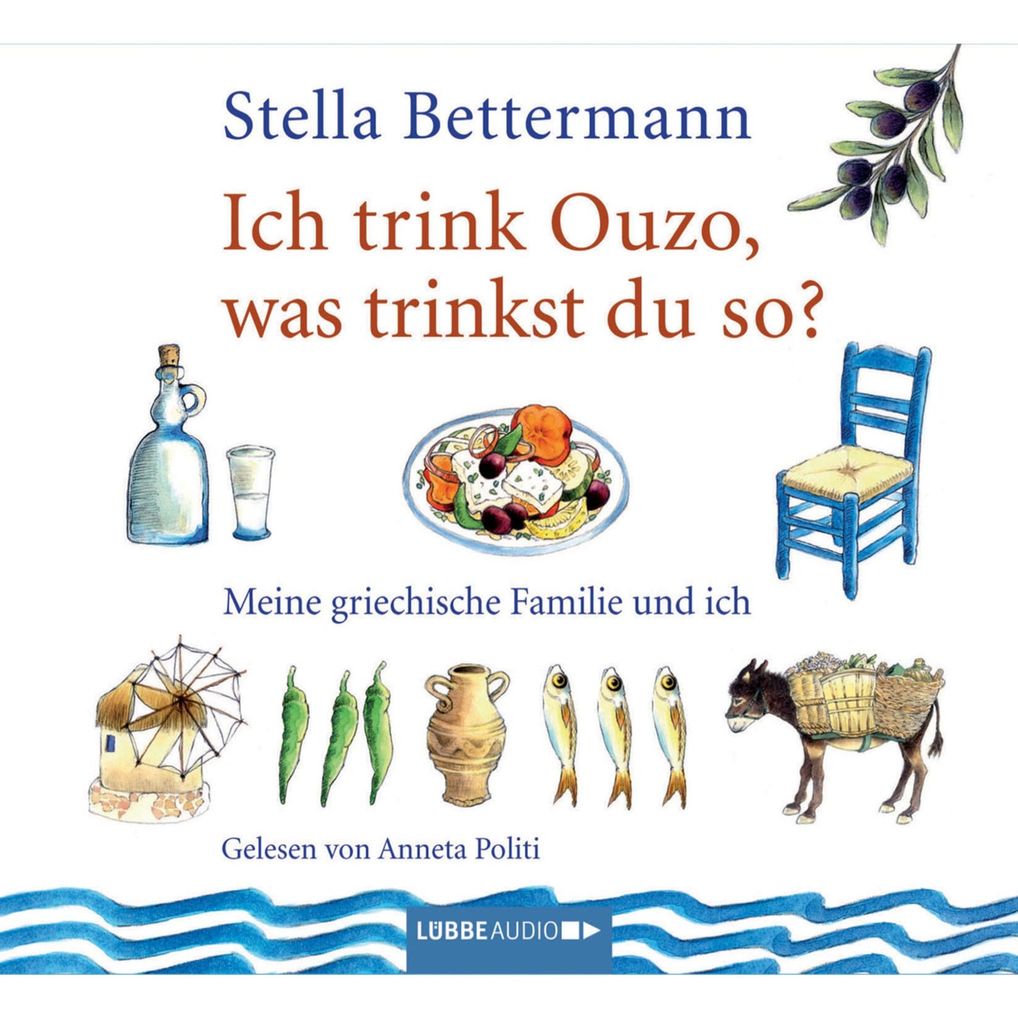 Ich trink' Ouzo, was trinkst du so? - Meine griechische Familie und ich