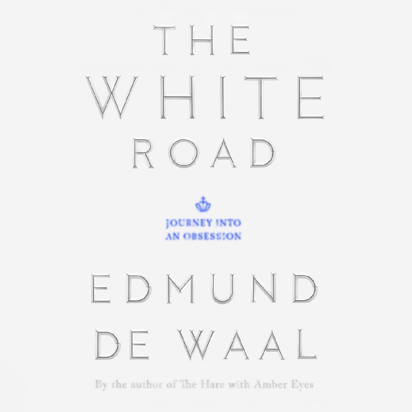 The White Road : Journey into an Obsession