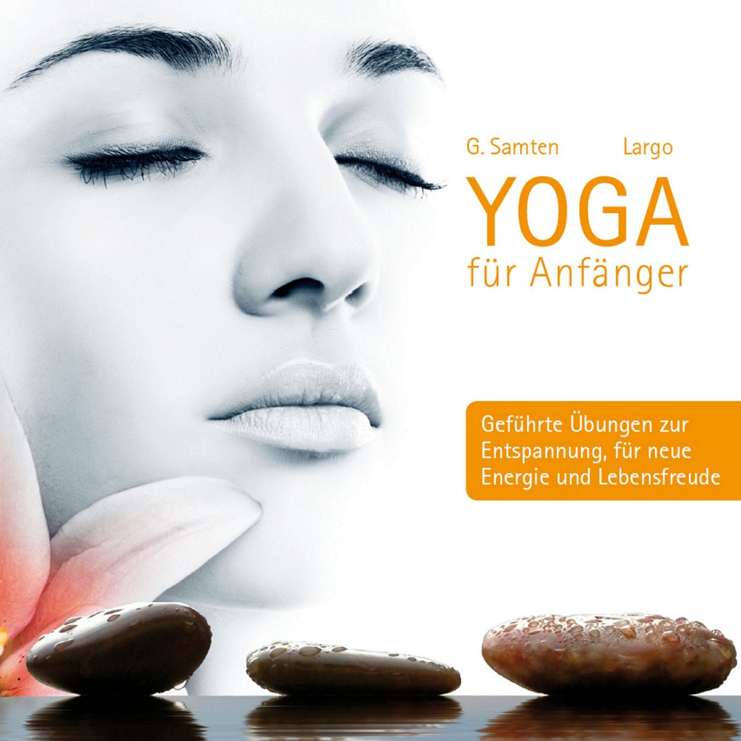 Yoga für Anfänger: Geführte Übungen zur Entspannung, für neue Energie und Lebensfreude