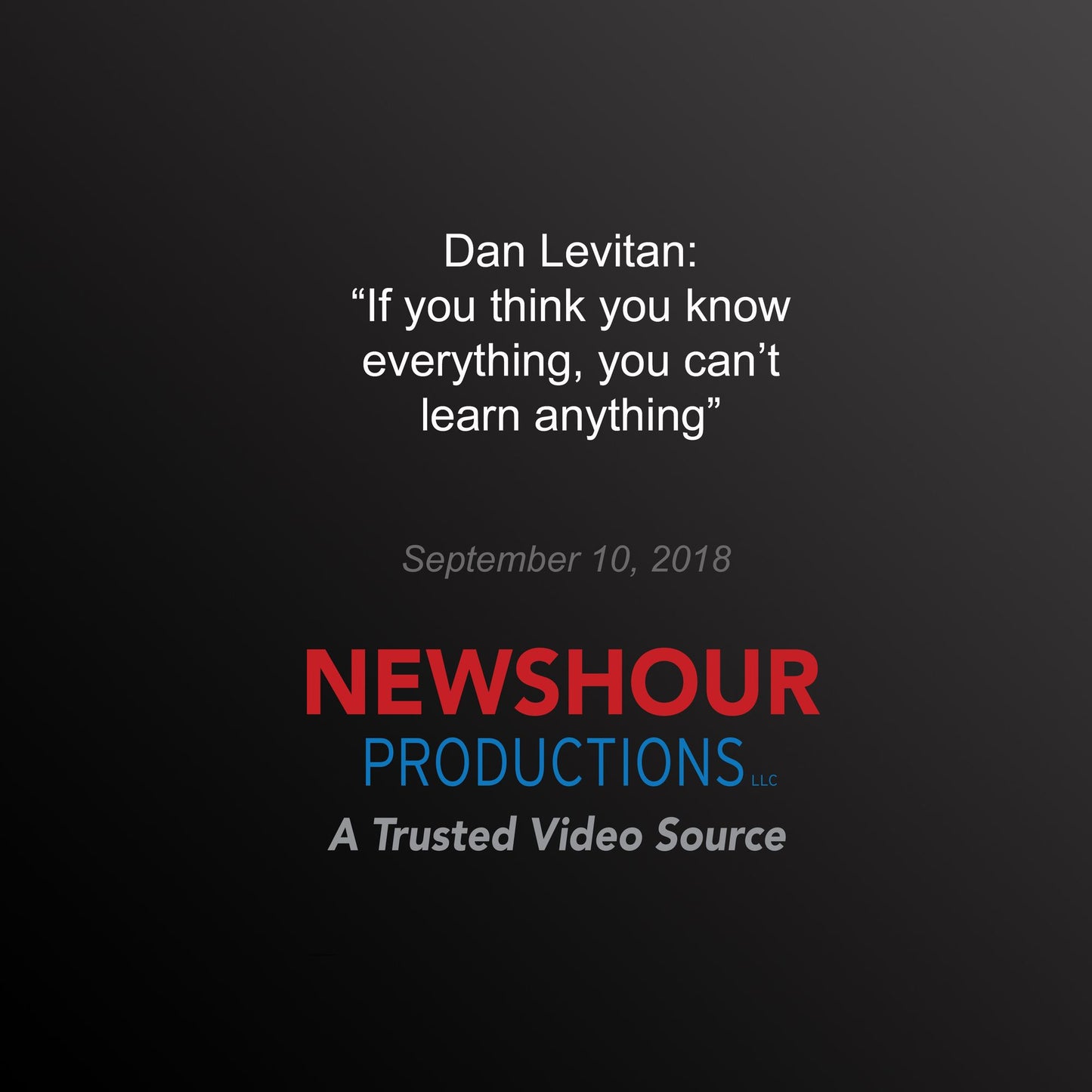 `If you think you know everything, you can't learn anything'