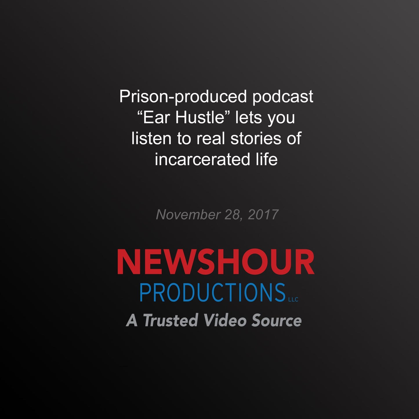 Prison-produced podcast `Ear Hustle¿ lets you listen to real stories of incarcerated life