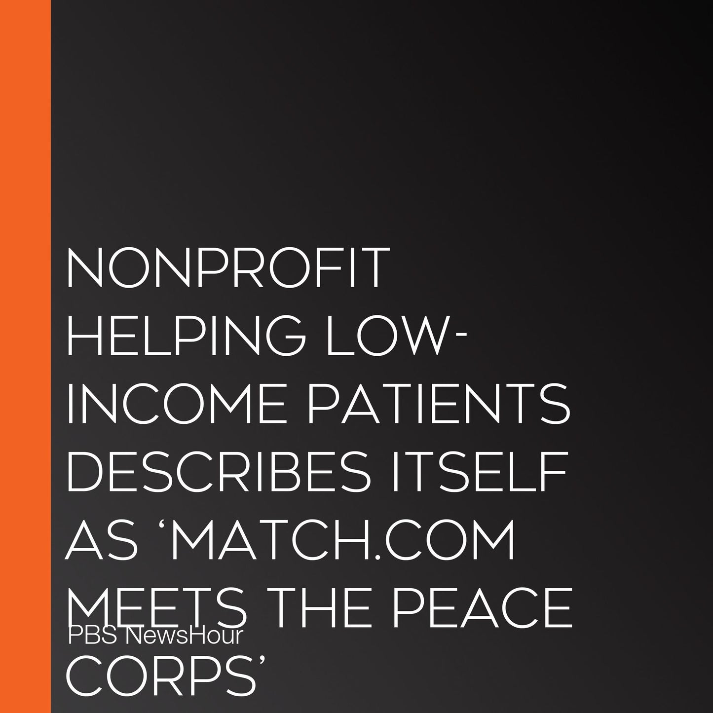 Nonprofit Helping Low-Income Patients Describes Itself As `Match.Com Meets The Peace Corps¿