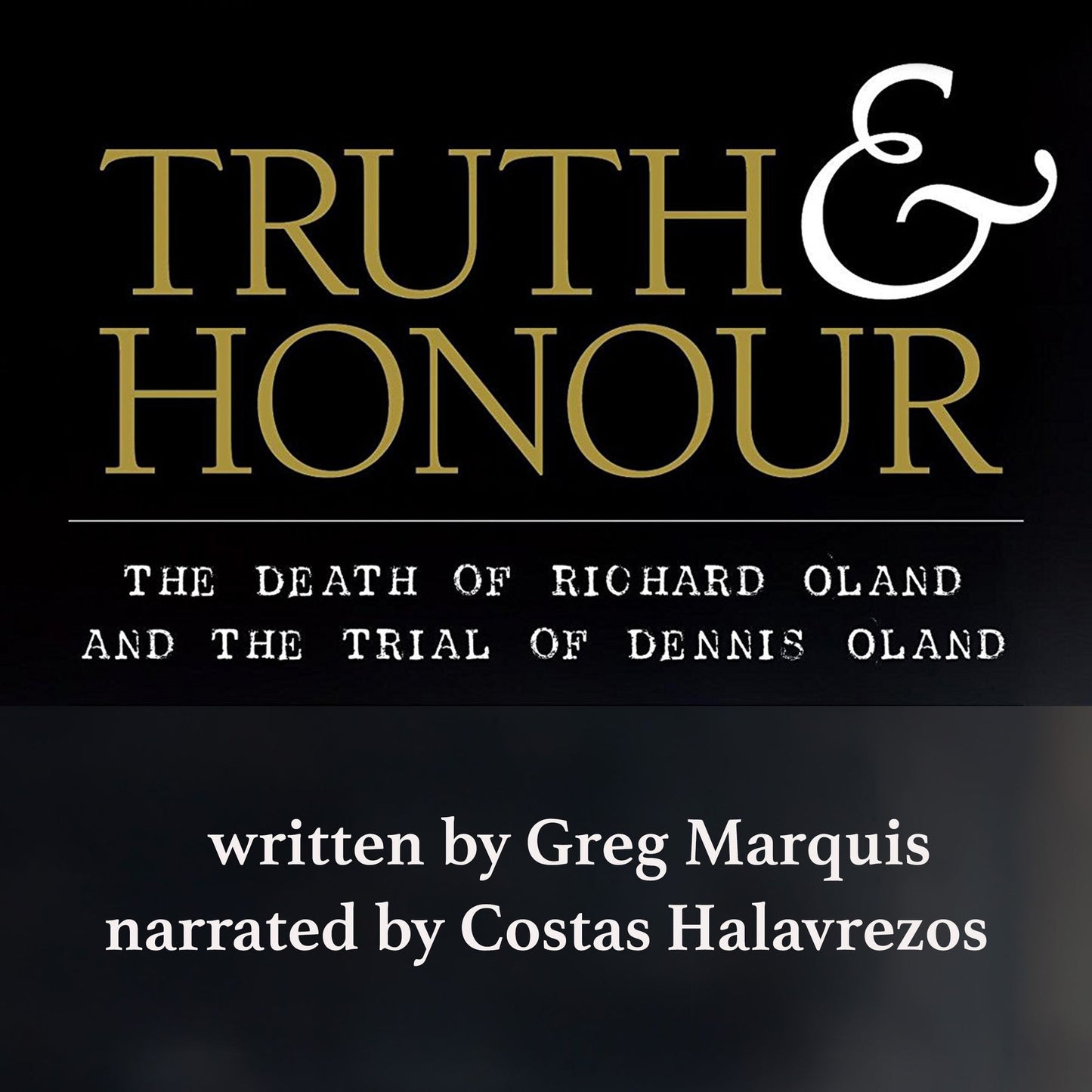 Truth & Honour: The Death of Richard Oland and the Trial of Dennis Oland