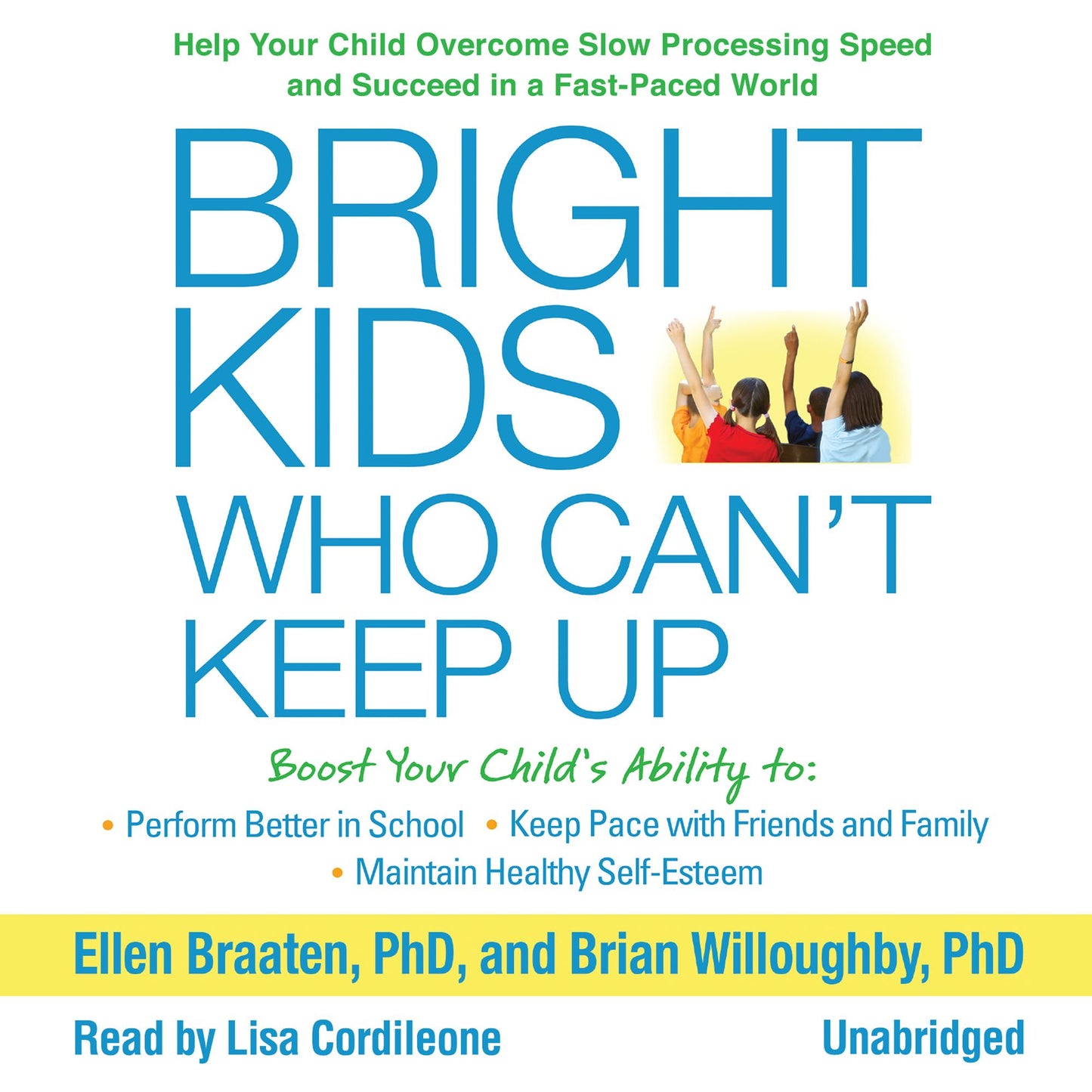 Bright Kids Who Can't Keep Up: Help Your Child Overcome Slow Processing Speed and Succeed in a Fast-Paced World