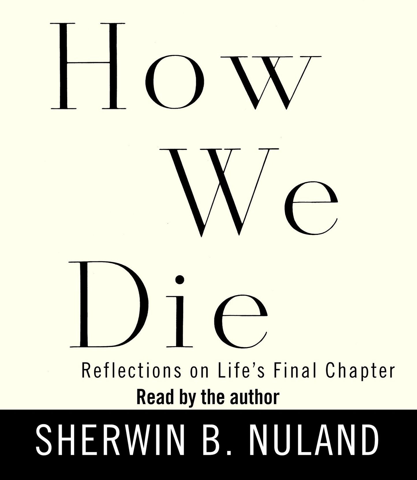How We Die: Reflections on Life's Final Chapter (Abridged)