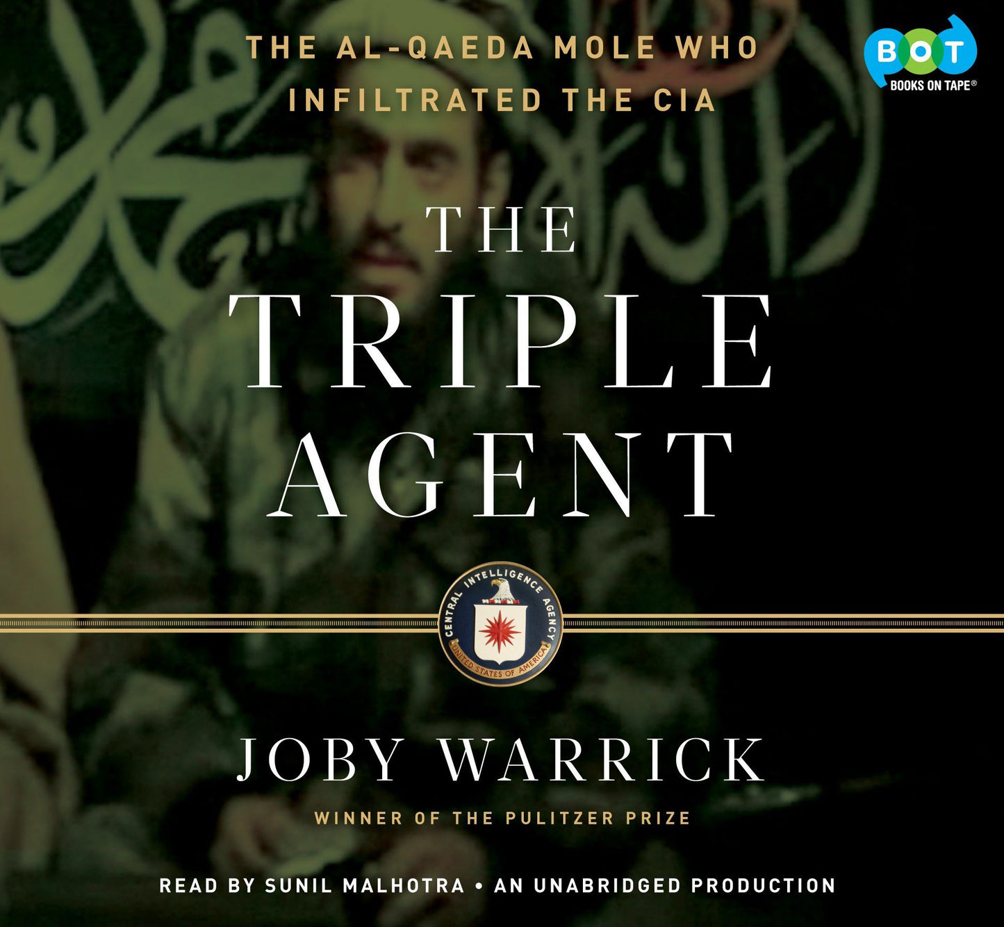 The Triple Agent: The al-Qaeda Mole who Infiltrated the CIA