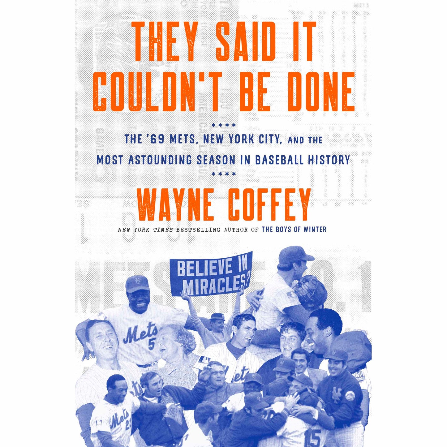 They Said It Couldn't Be Done: The '69 Mets, New York City, and the Most Astounding Season in Baseball History