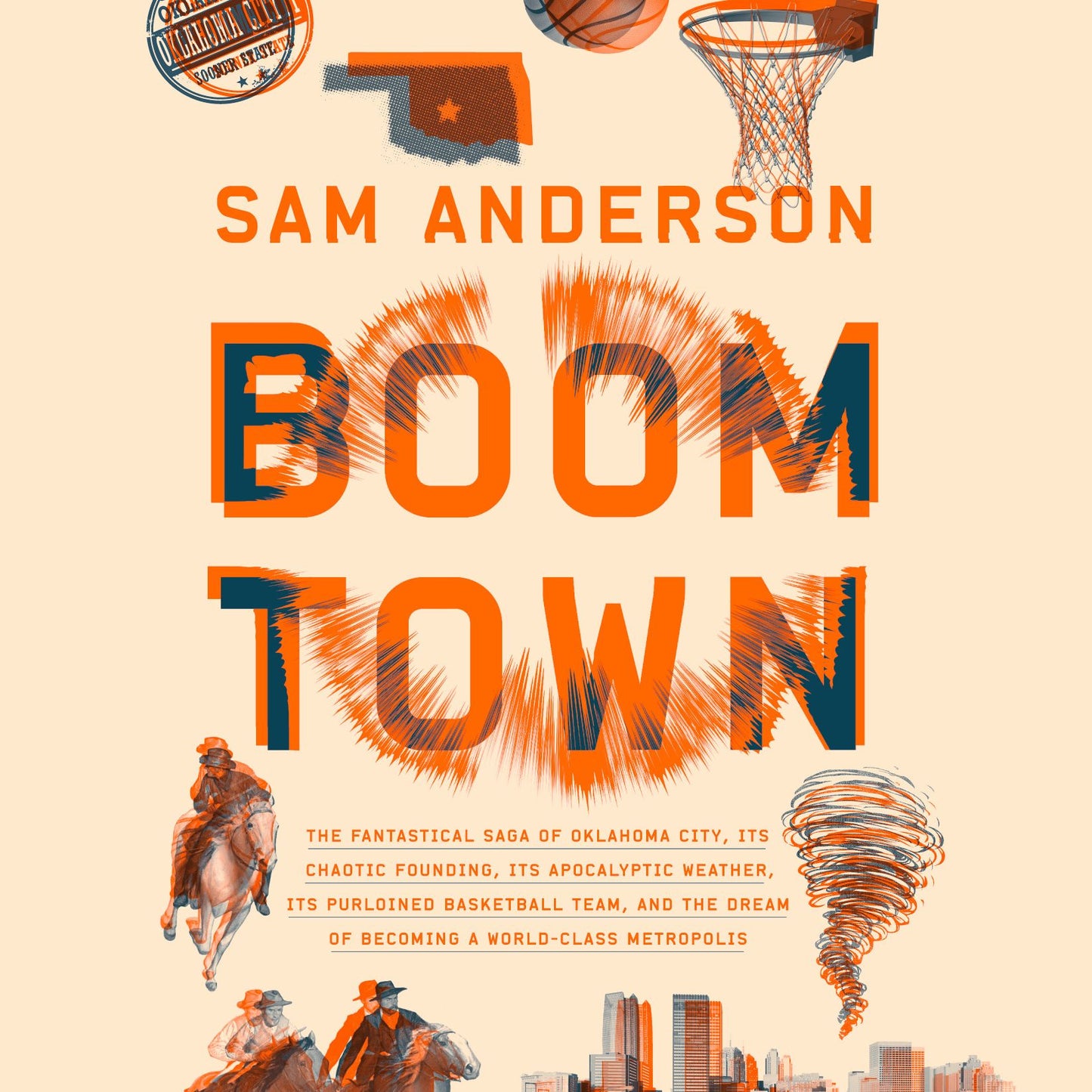 Boom Town: The Fantastical Saga of Oklahoma City, Its Chaotic Founding... Its Purloined Basketball Team, and the Dream of Becoming a World-Class Metropolis