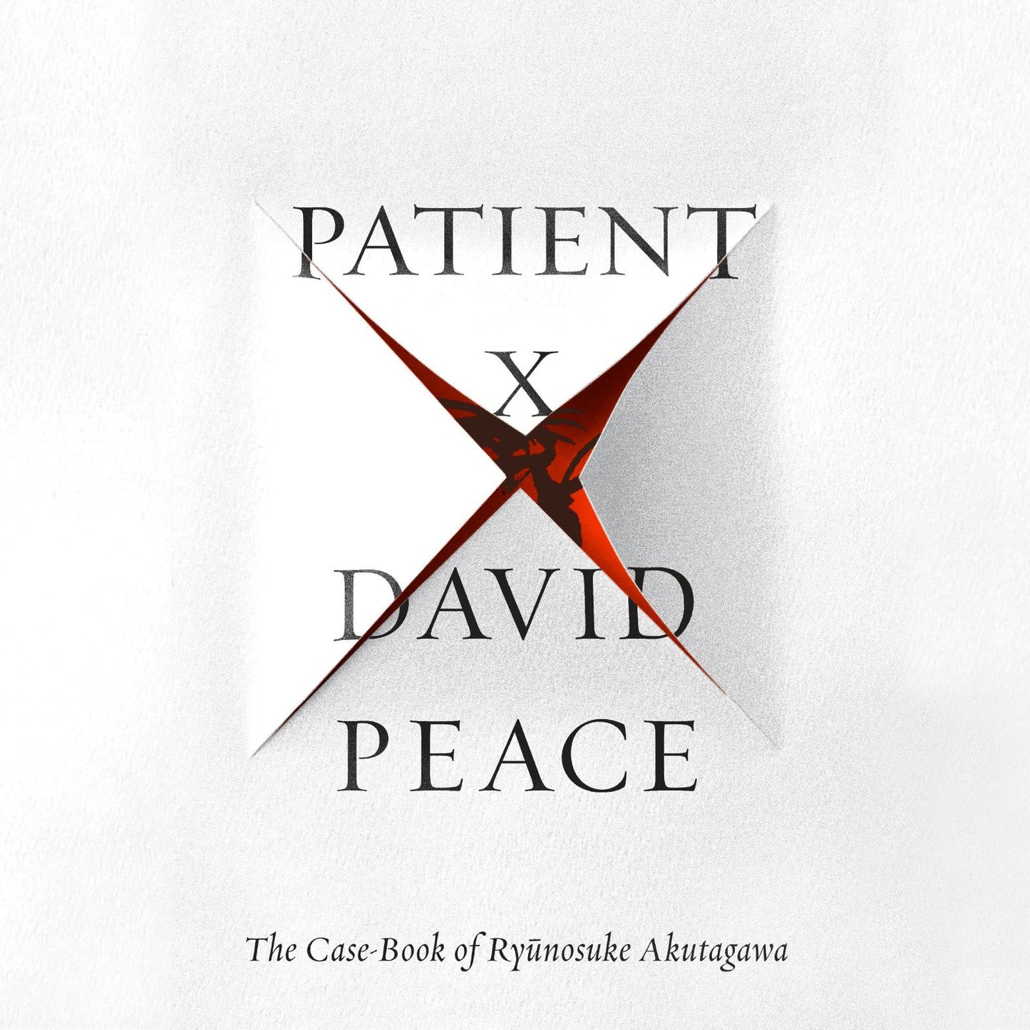 Patient X: The Case-Book of Ry¿nosuke Akutagawa