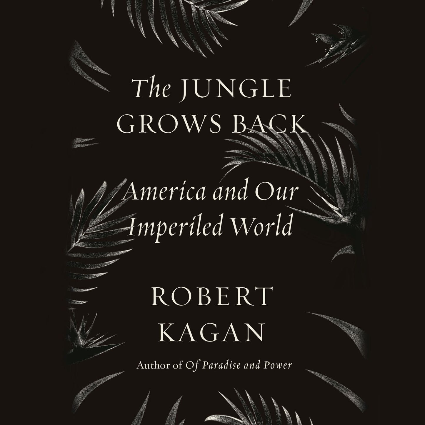 The Jungle Grows Back: America and Our Imperiled World